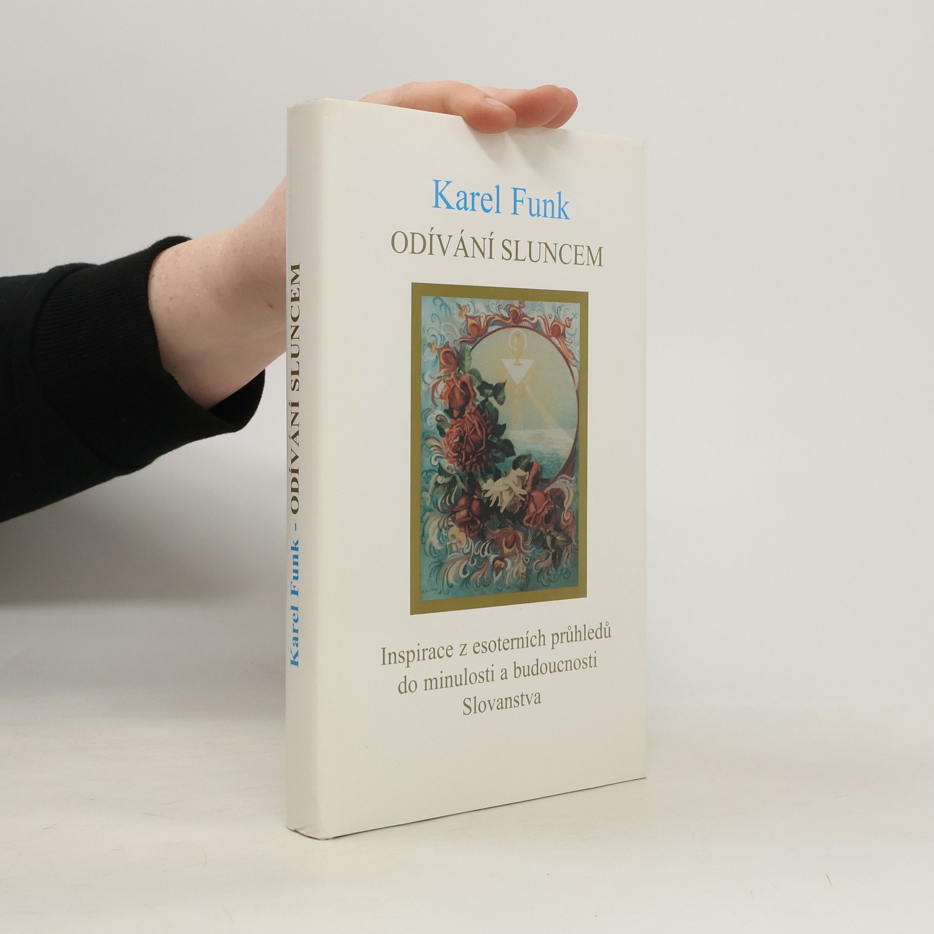 Karel Funk Odívání sluncem. Inspirace z esoterních průhledů do minulosti a budoucnosti Slovanstva