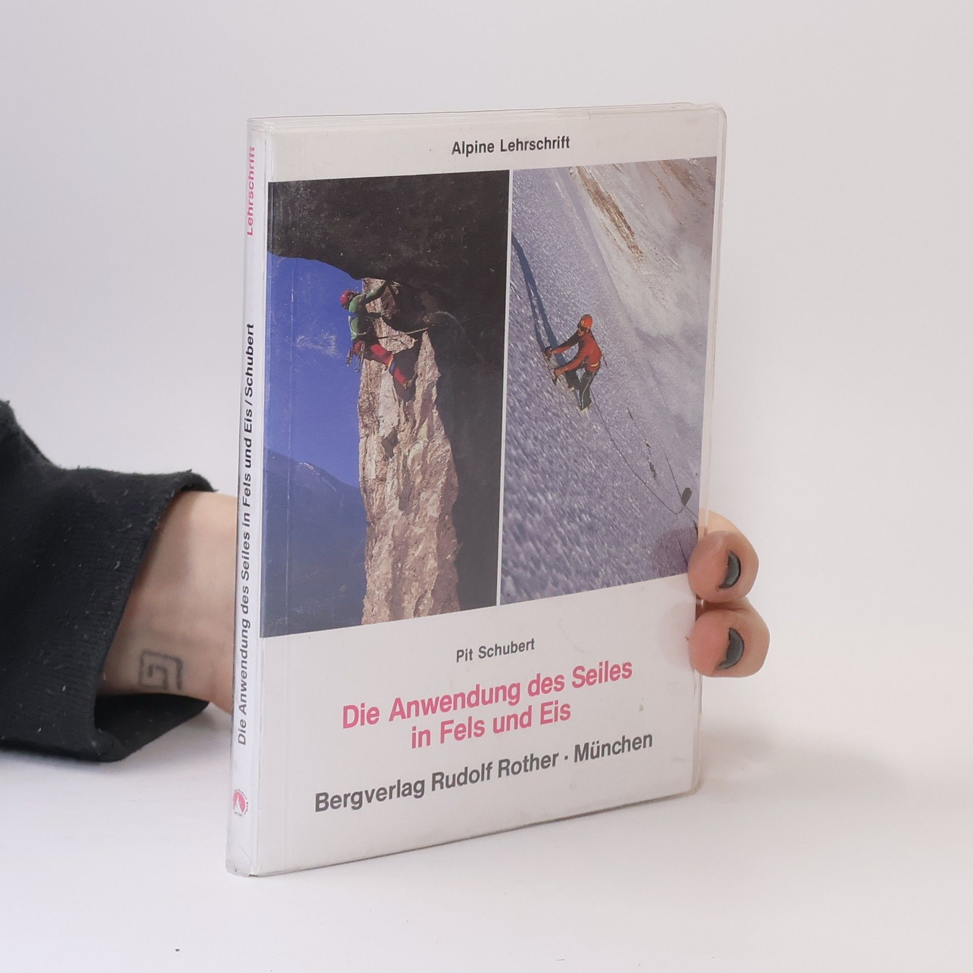 Pit Schubert Die Anwendung des Seiles in Fels und Eis