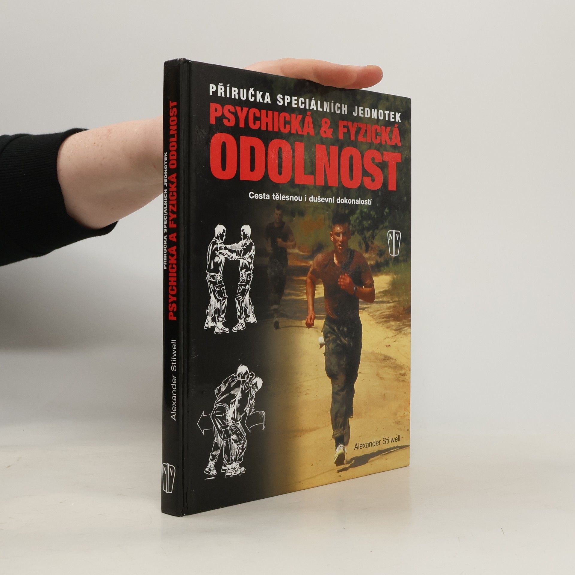 Alexander Stilwell Psychická & fyzická odolnost: Příručka speciálních jednotek