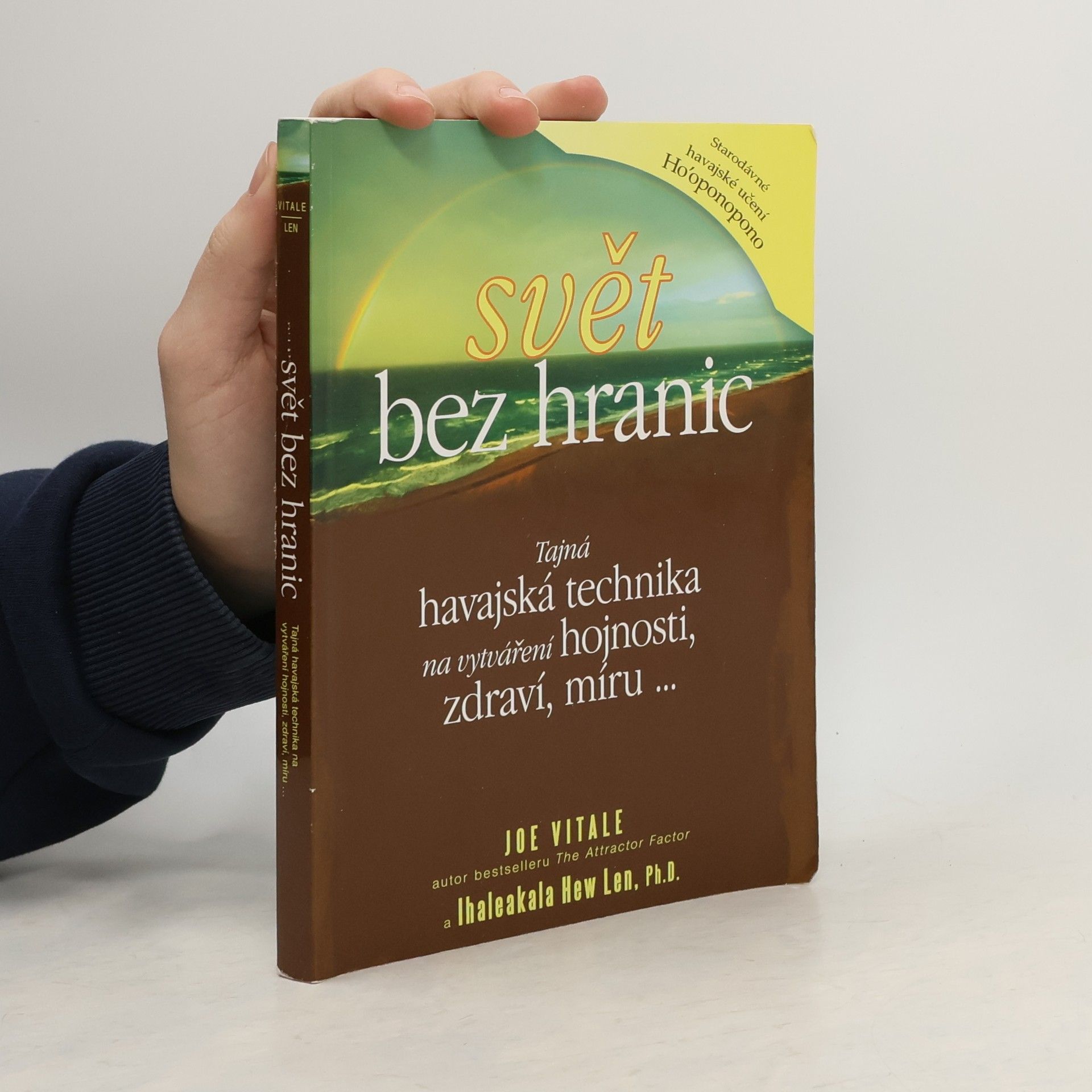Joe Vitale Svět bez hranic: Tajná havajská technika na vytváření hojnosti, zdraví, míru...