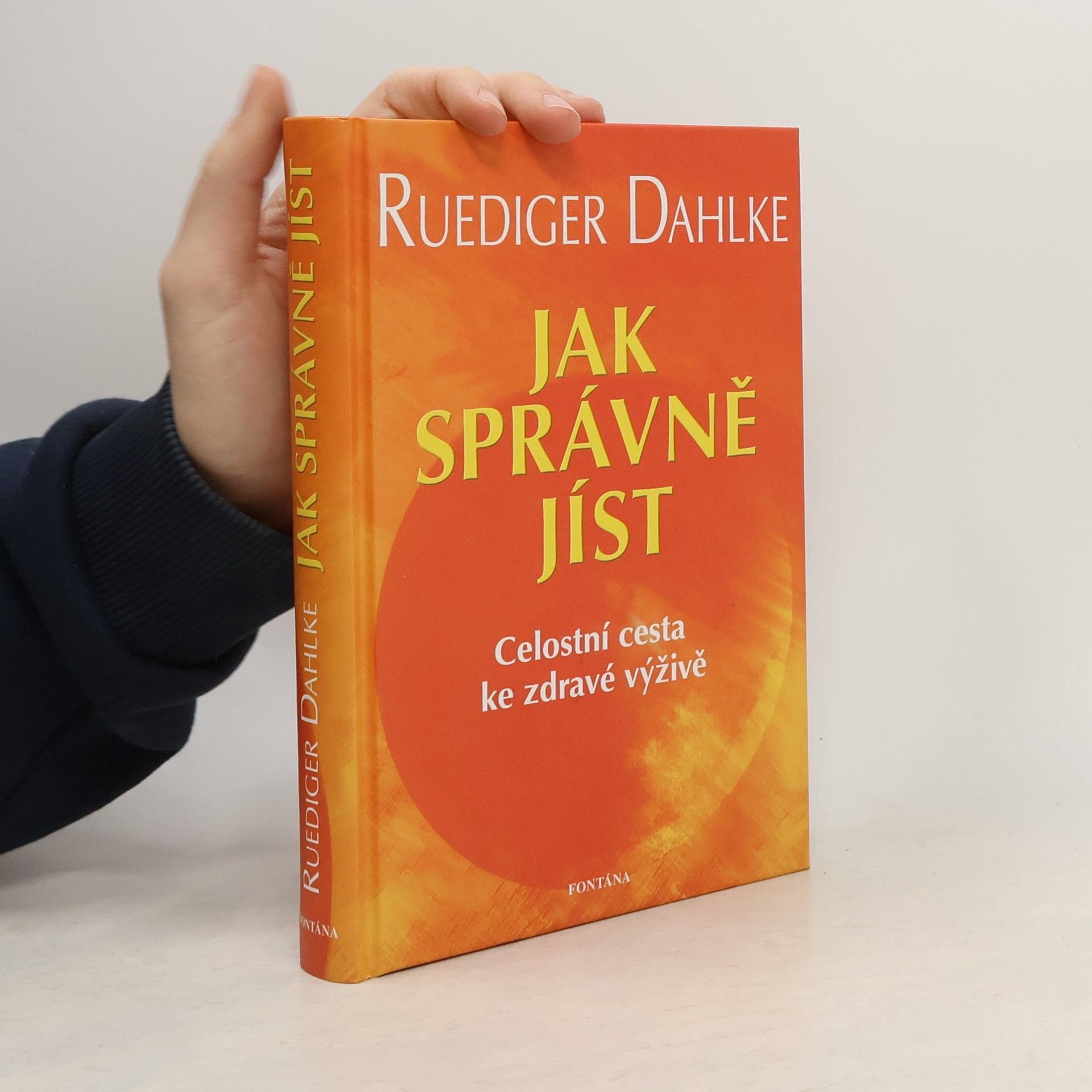 Ruediger Dahlke Jak správně jíst: Celostní cesta ke zdravé výživě