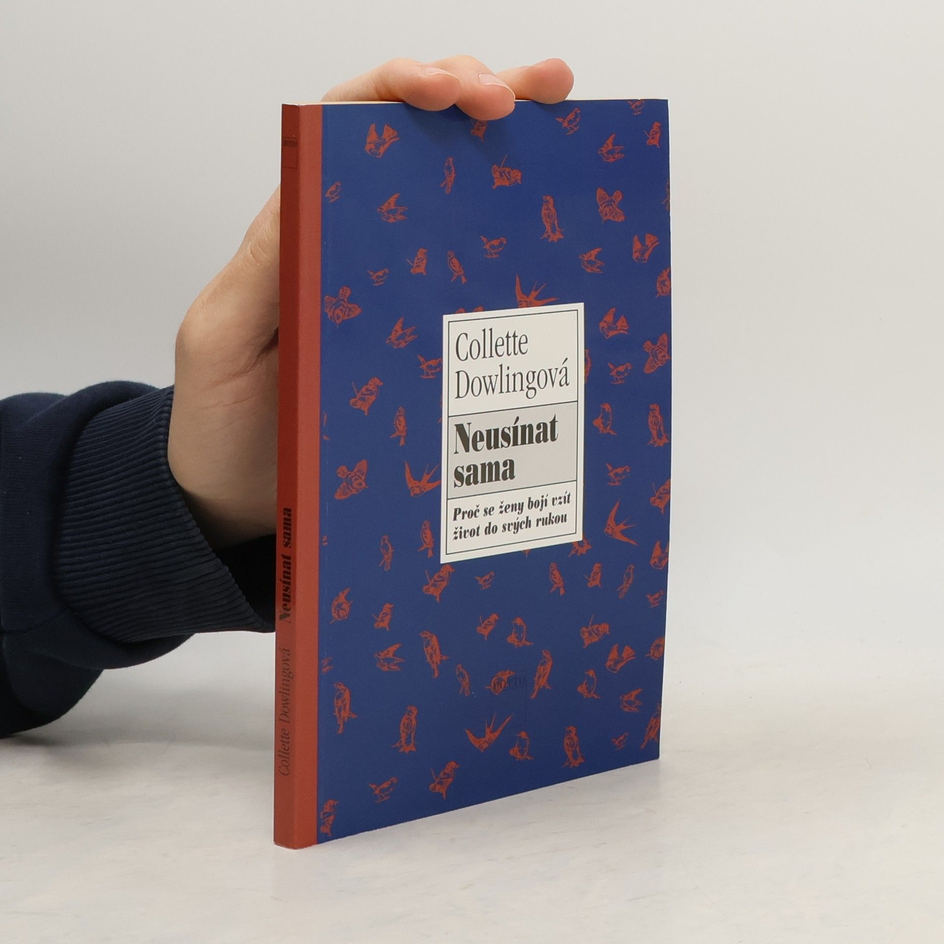 Colette Dowling Neusínat sama. Proč se ženy bojí vzít život do svých rukou