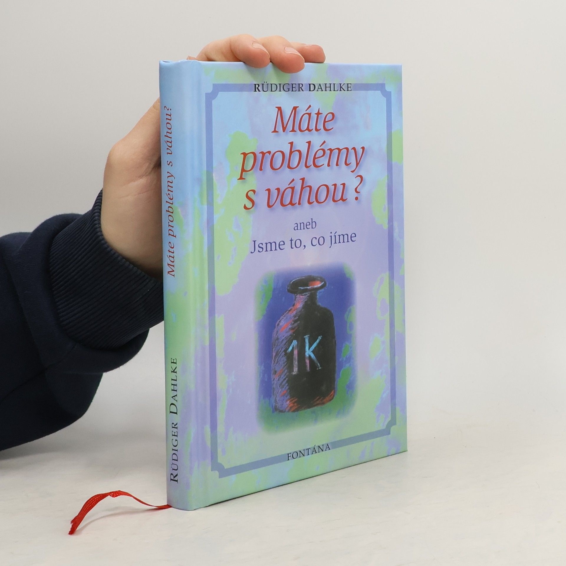 Ruediger Dahlke Máte problémy s váhou? aneb Jsme to, co jíme