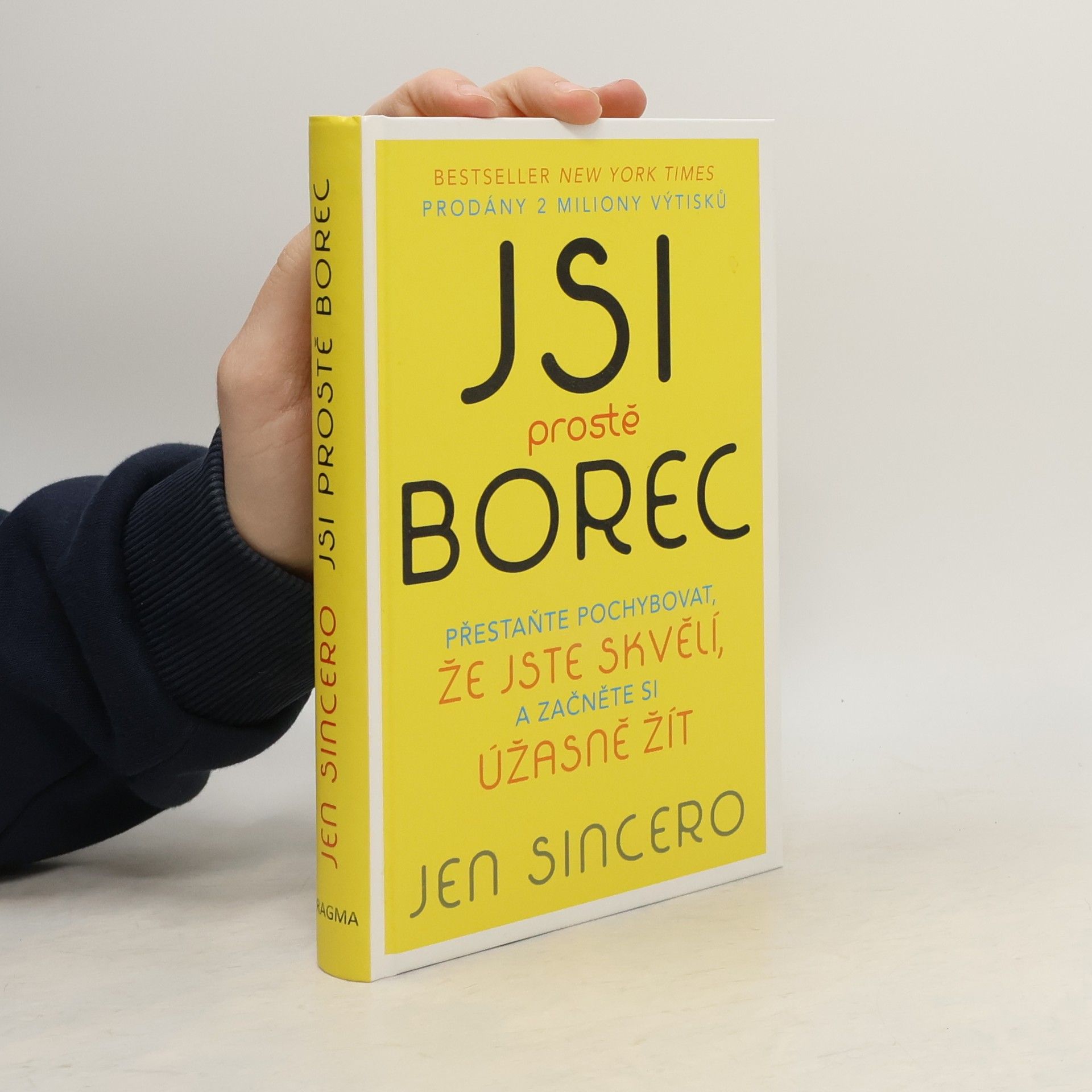 Jen Sincero Jsi prostě borec: Přestaňte pochybovat, že jste skvělí, a začněte si úžasně žít