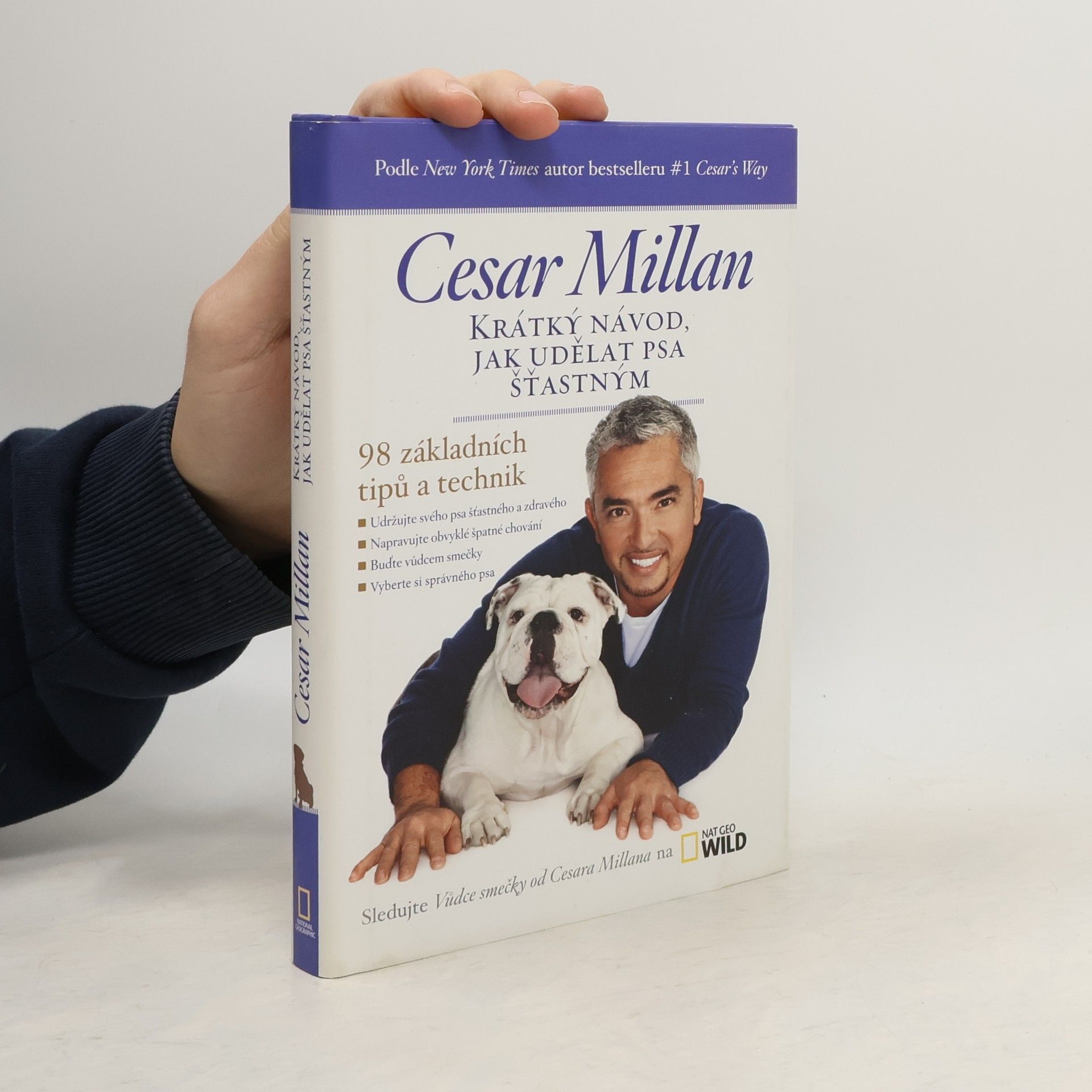 Cesar Millan Krátký návod, jak udělat psa šťastným : 98 základních tipů a technik