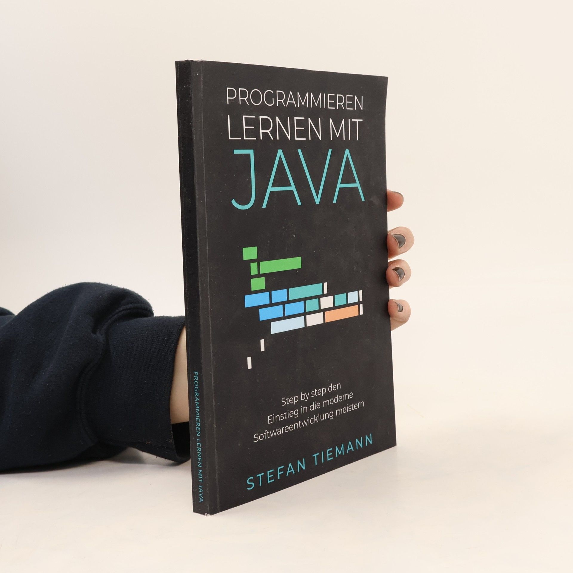 Programmieren lernen mit Java- Step by step den Einstieg in die moderne Softwareentwicklung meistern