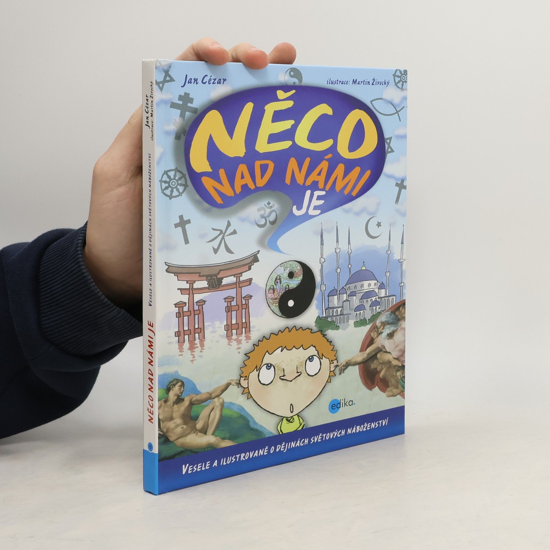 Jan Cézar Něco nad námi je. Vesele a ilustrovaně o dějinách světových náboženství