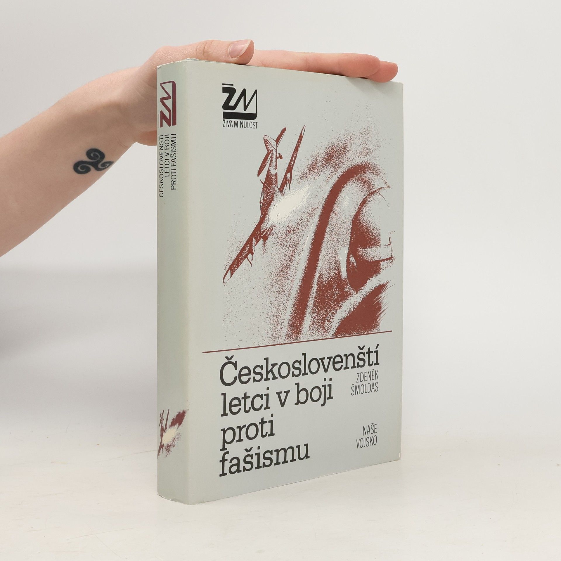 Zdeněk Šmoldas Českoslovenští letci v boji proti fašismu
