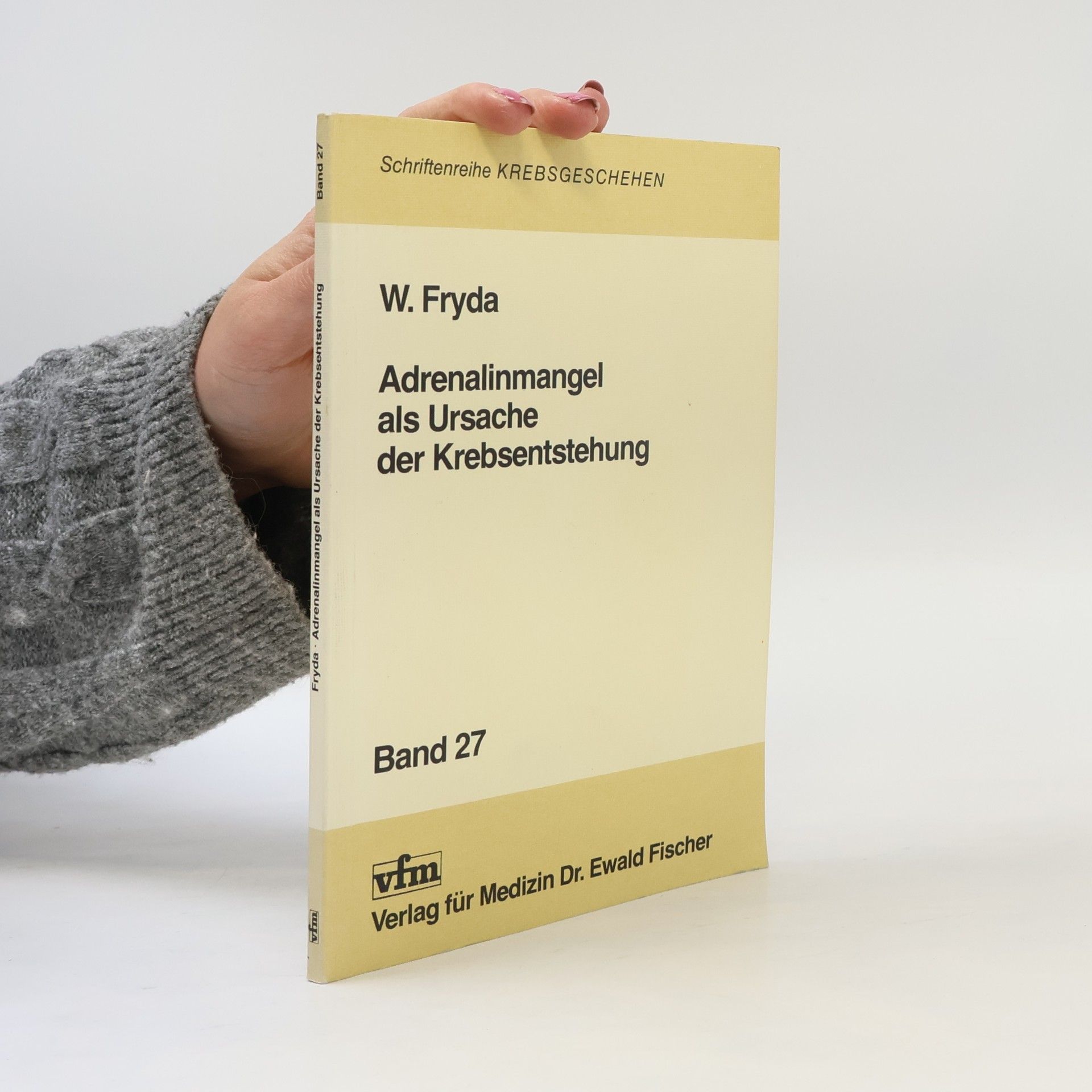 Waltraut Fryda Schriftenreihe Krebsgeschehen - 27: Adrenalinmangel als Ursache der Krebsentstehung