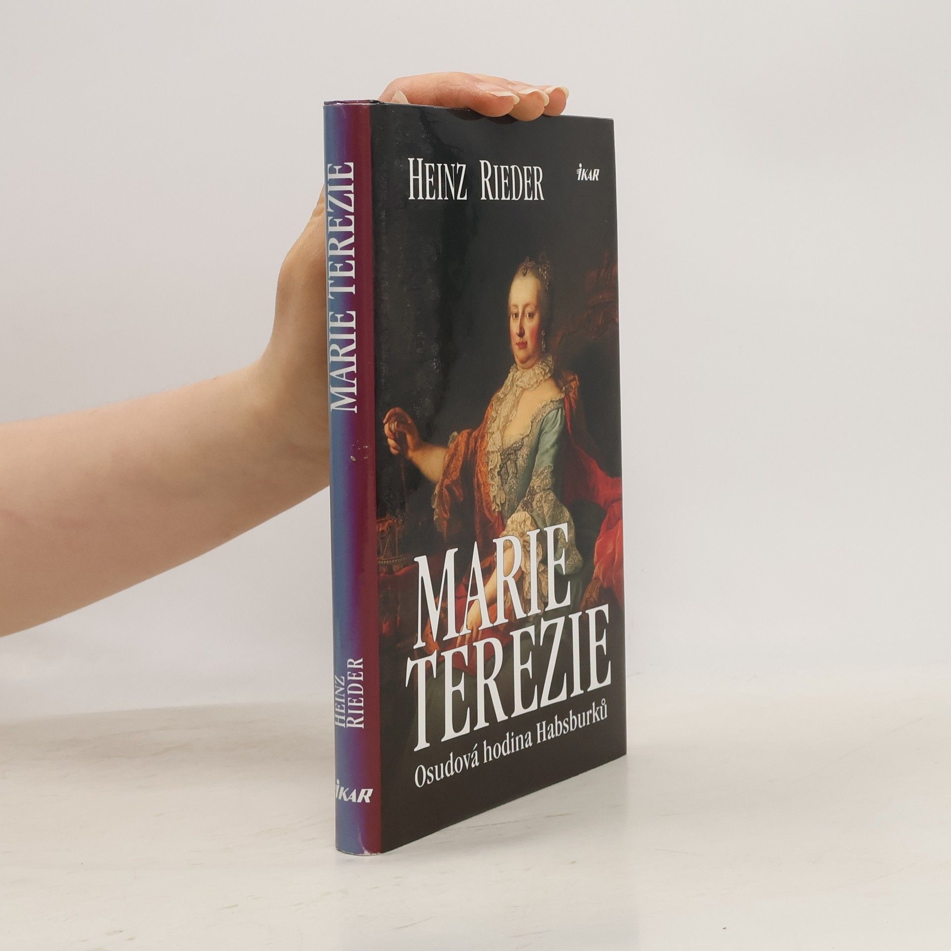 Heinz Reider Marie Terezie: Osudová hodina Habsburků