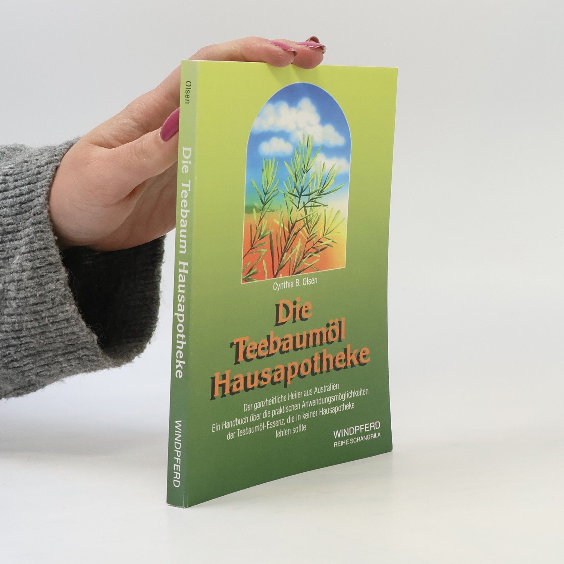 Cynthia B. Olsen Die Teebaumöl-Hausapotheke