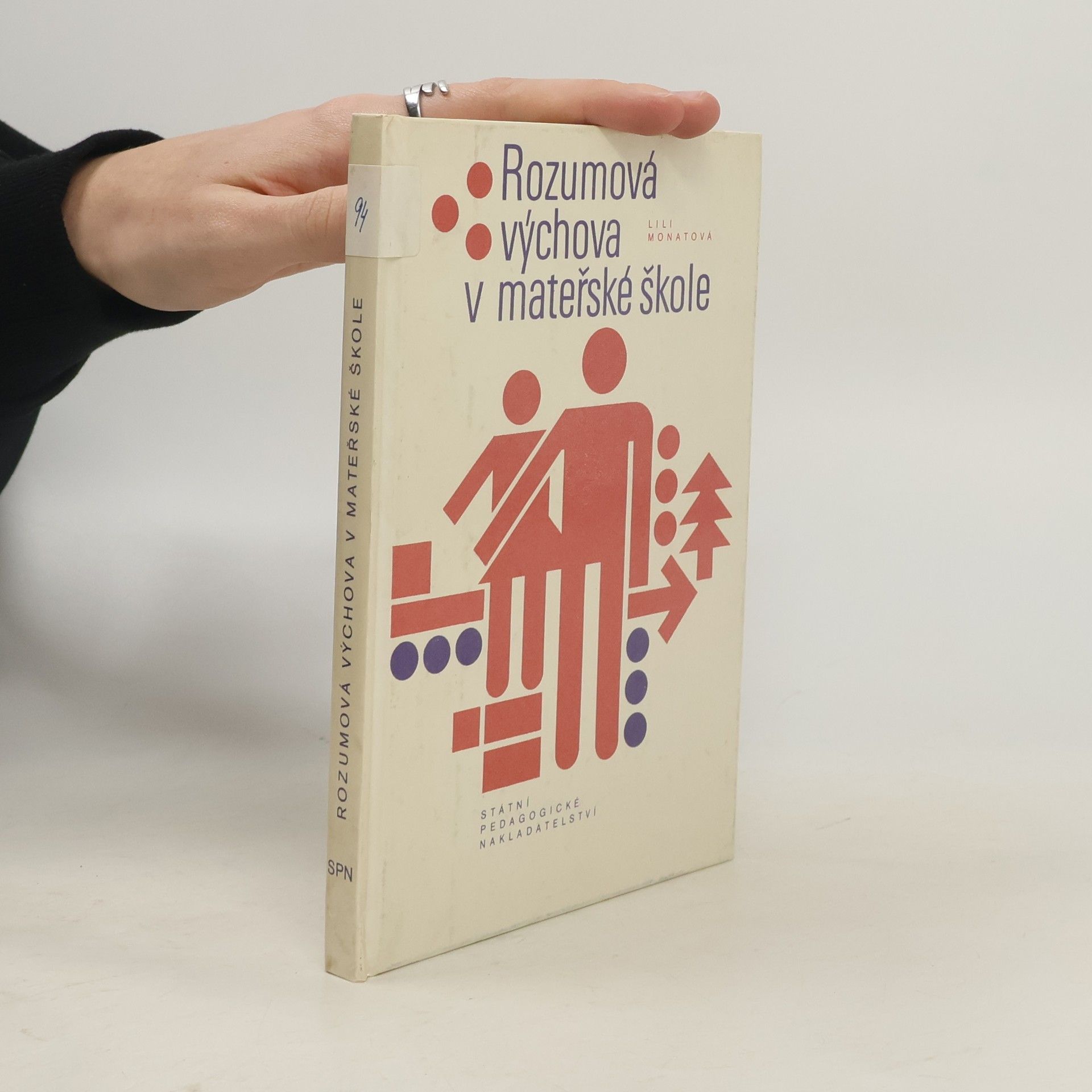 Lili Monatová Rozumová výchova v mateřské škole : prozatímní učeb. text pro stř. pedagog. školy