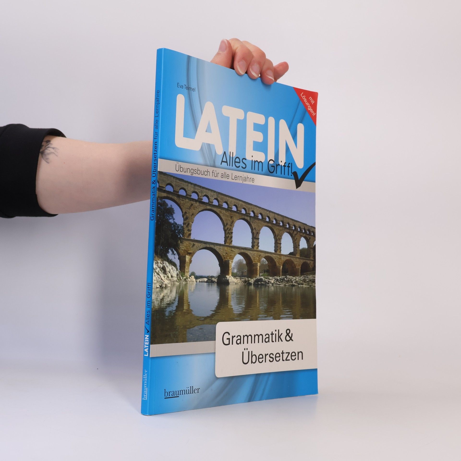 Mag. Eva Teimel Latein - Alles im Griff! Grammatik & Übersetzen: Übungsbuch für alle Lernjahre - Mit Lösungen!