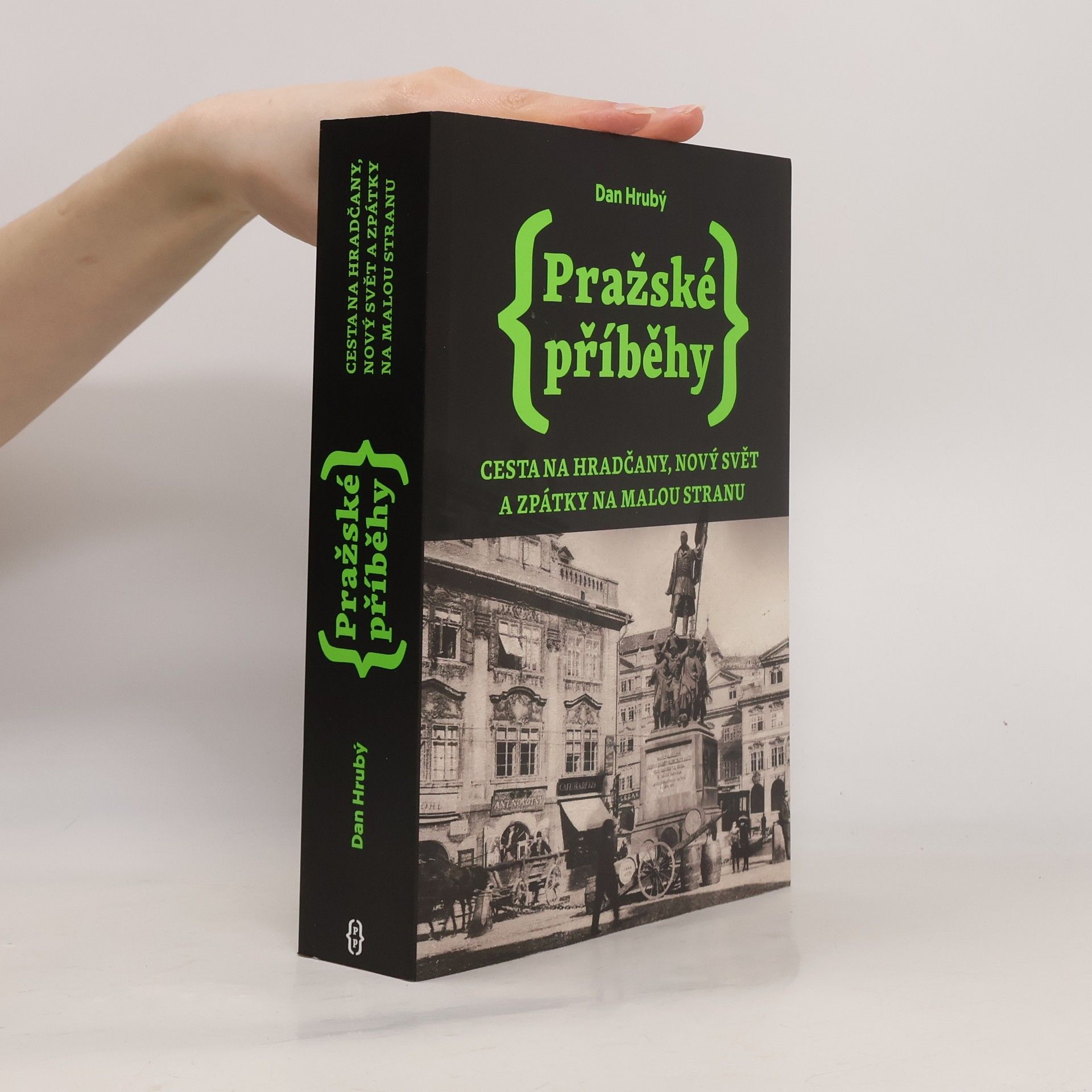 Dan Hrubý Pražské příběhy. Cesta na Hradčany, Nový Svět a zpátky na Malou Stranu