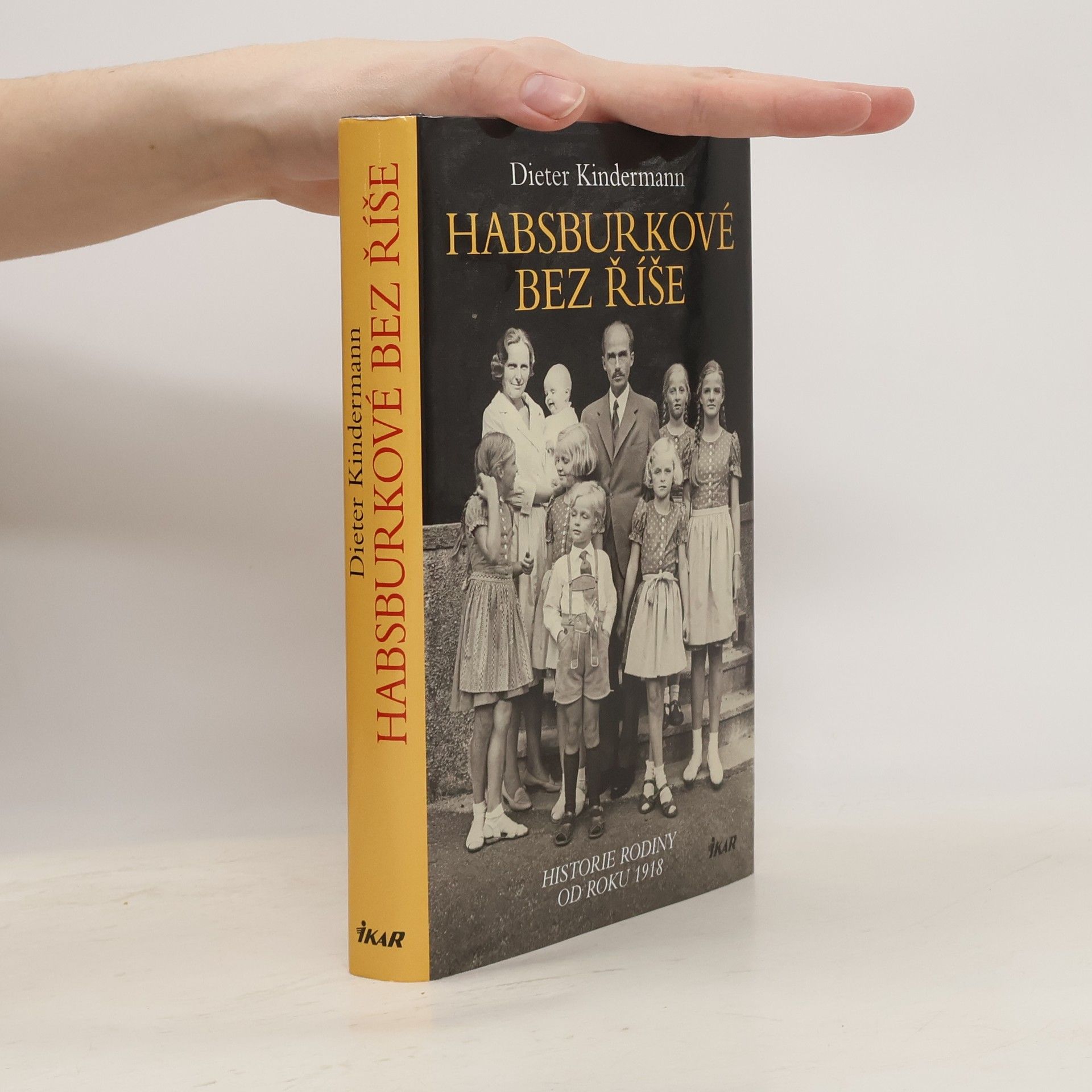 Dieter Kindermann Habsburkové bez říše: Historie rodiny od roku 1918