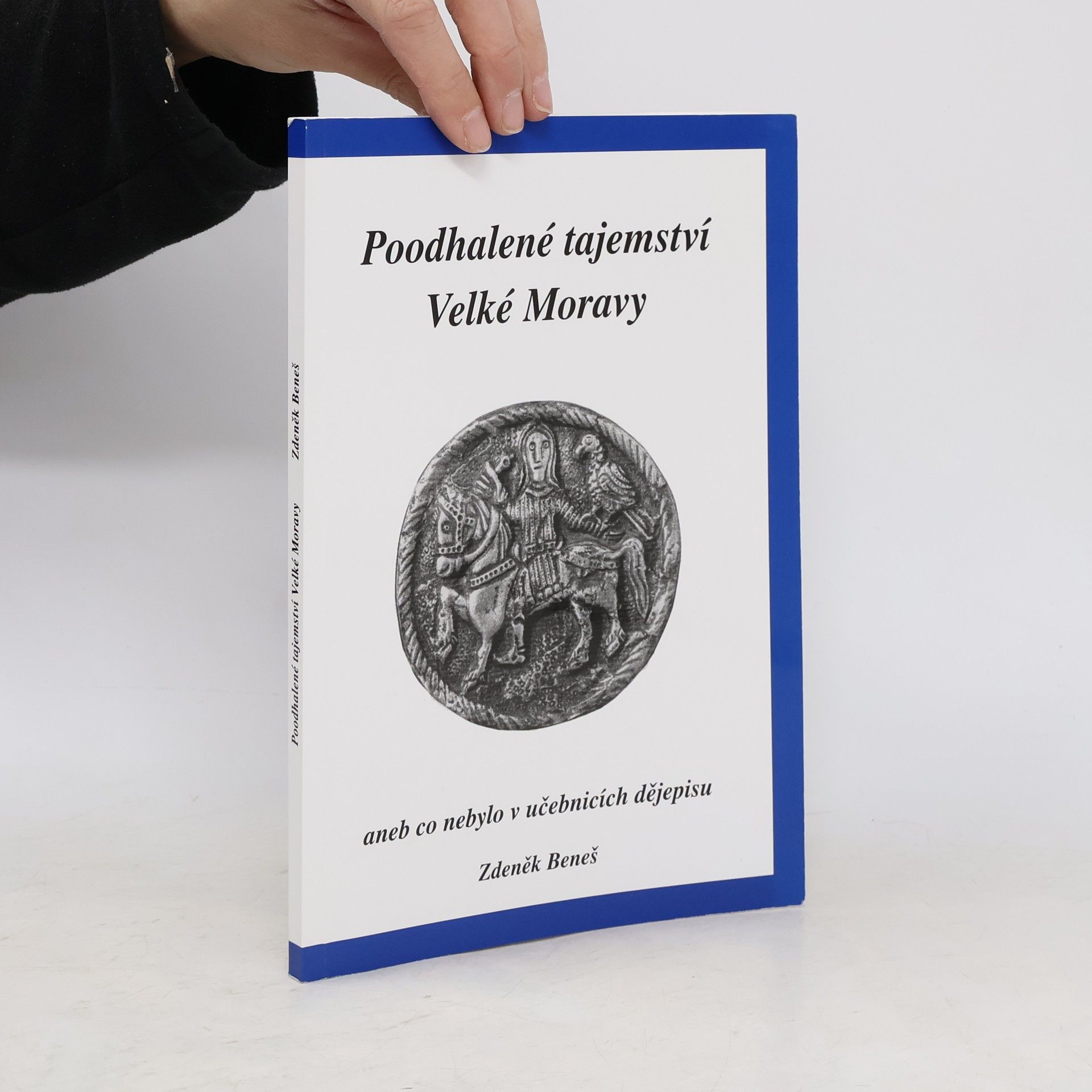 Zdeněk Beneš Poodhalené tajemství Velké Moravy