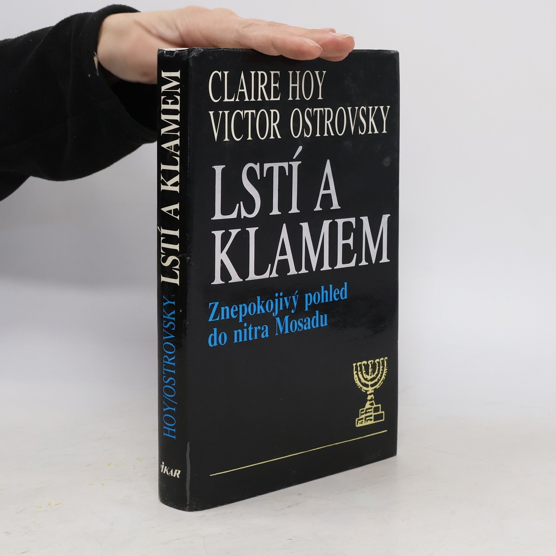 Victor Ostrovsky Lstí a klamem: Znepokojivý pohled do nitra Mosadu