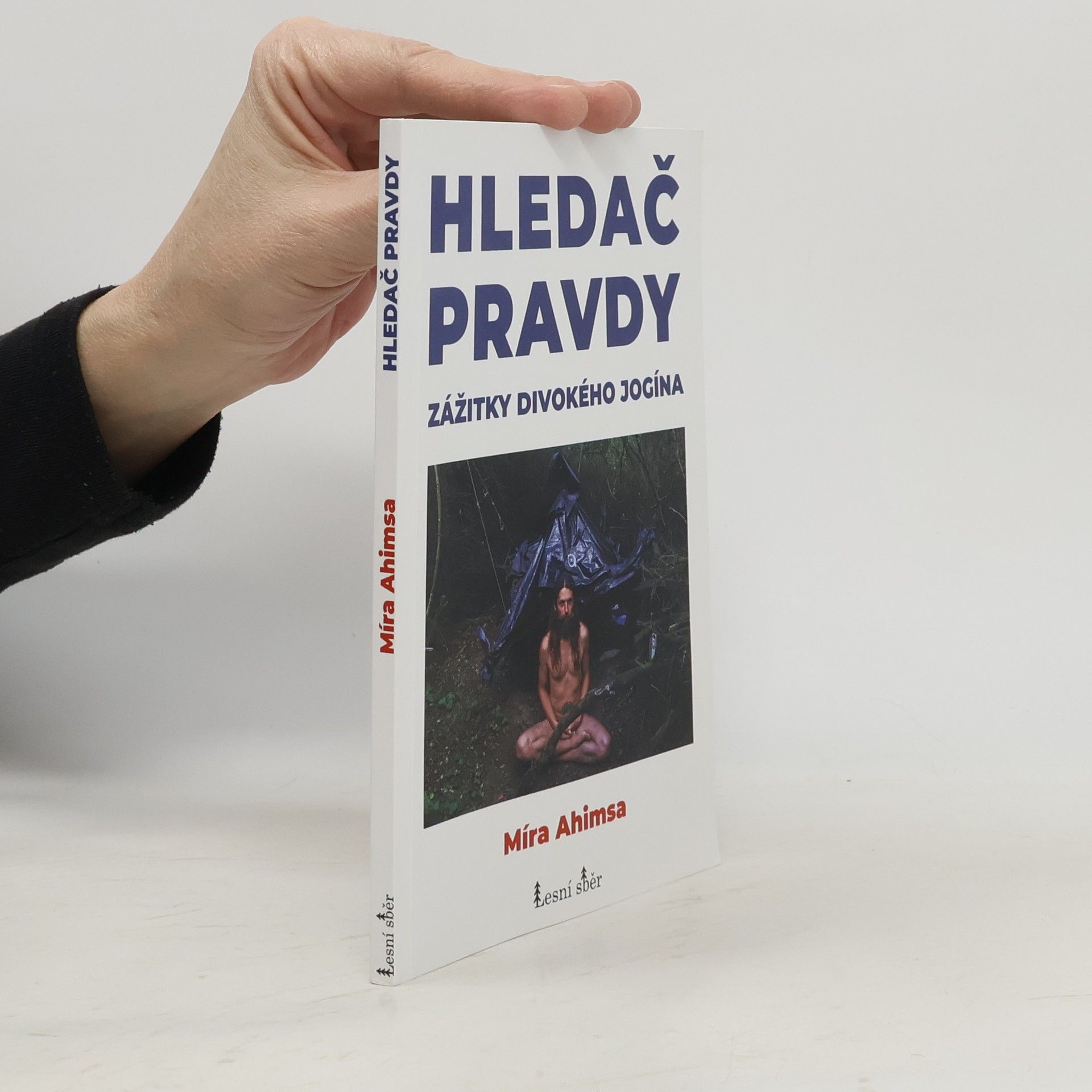 Míra Ahimsa Hledač pravdy. Zážitky divokého jogína