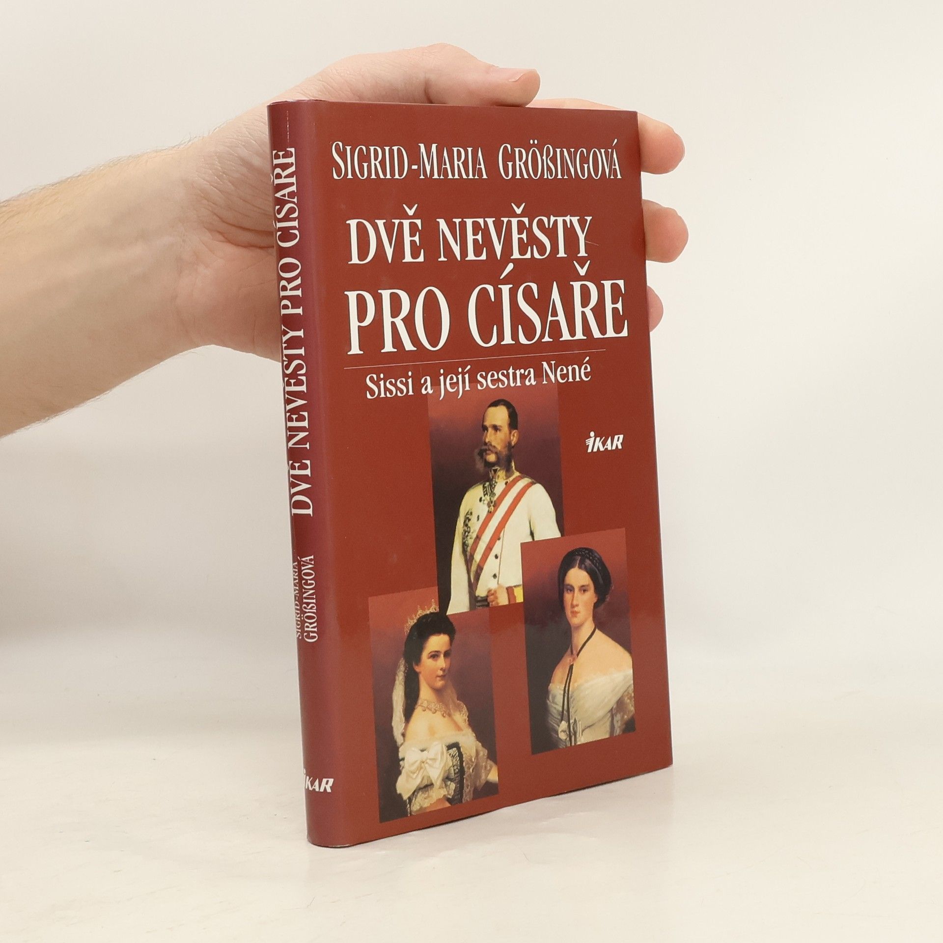Sigrid-Maria Größing Dvě nevěsty pro císaře. Sissi a její sestra Nené