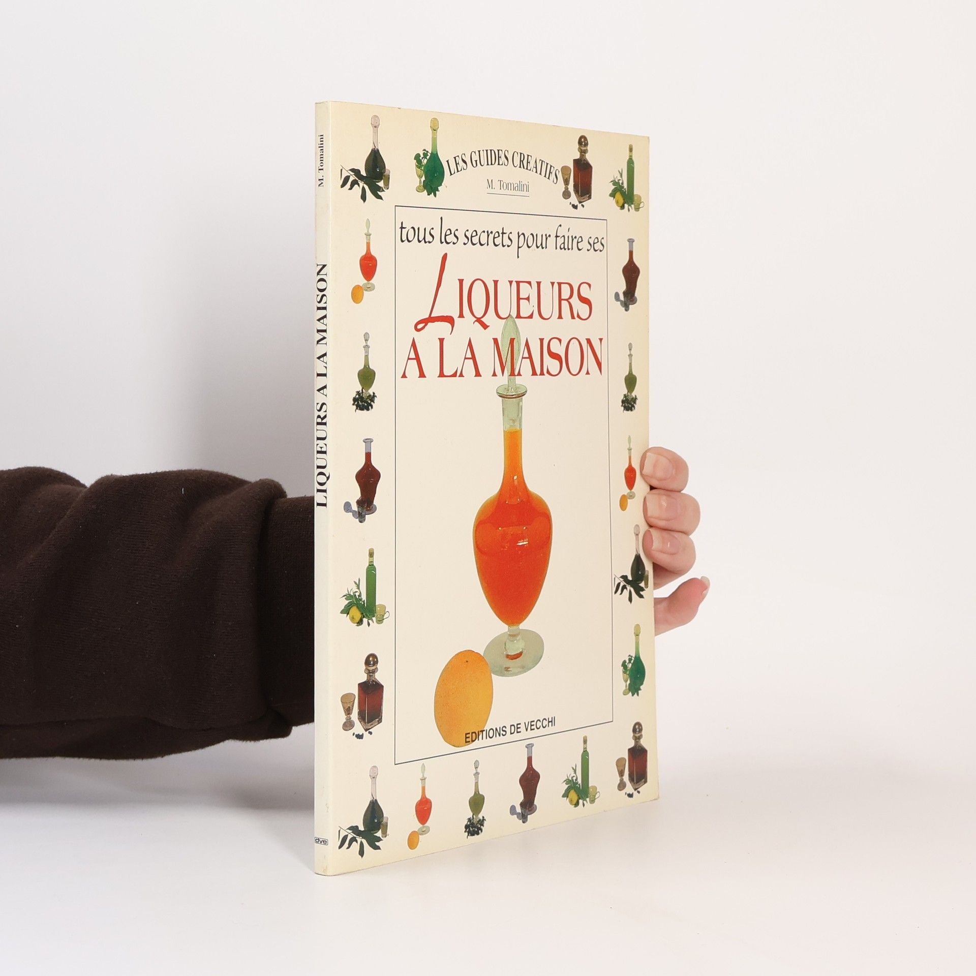 Magdalena Tomalini Tous les secrets pour faire ses liqueurs à la maison