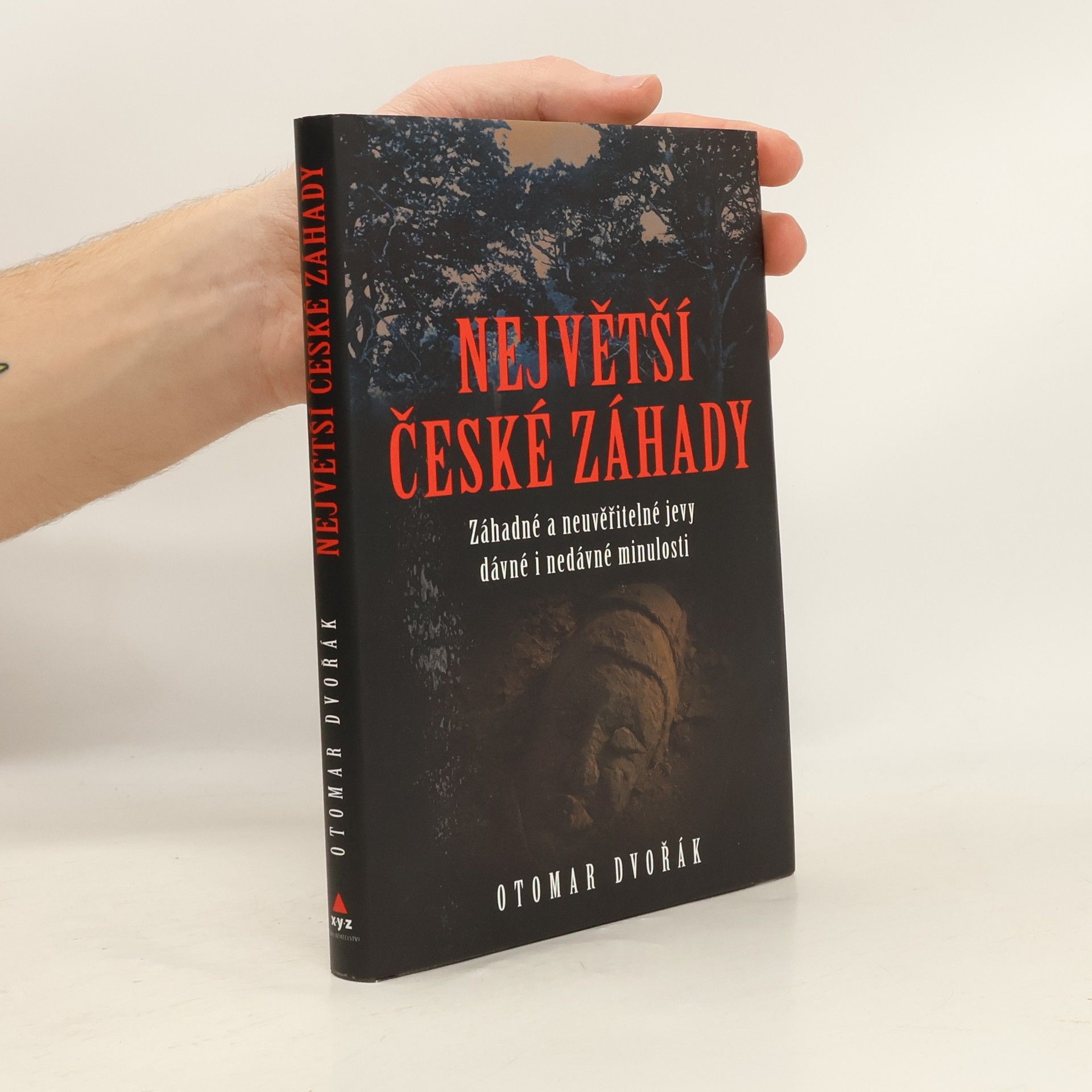 Otomar Dvořák Největší české záhady. Záhadné a neuvěřitelné jevy dávné a nedávné minulosti