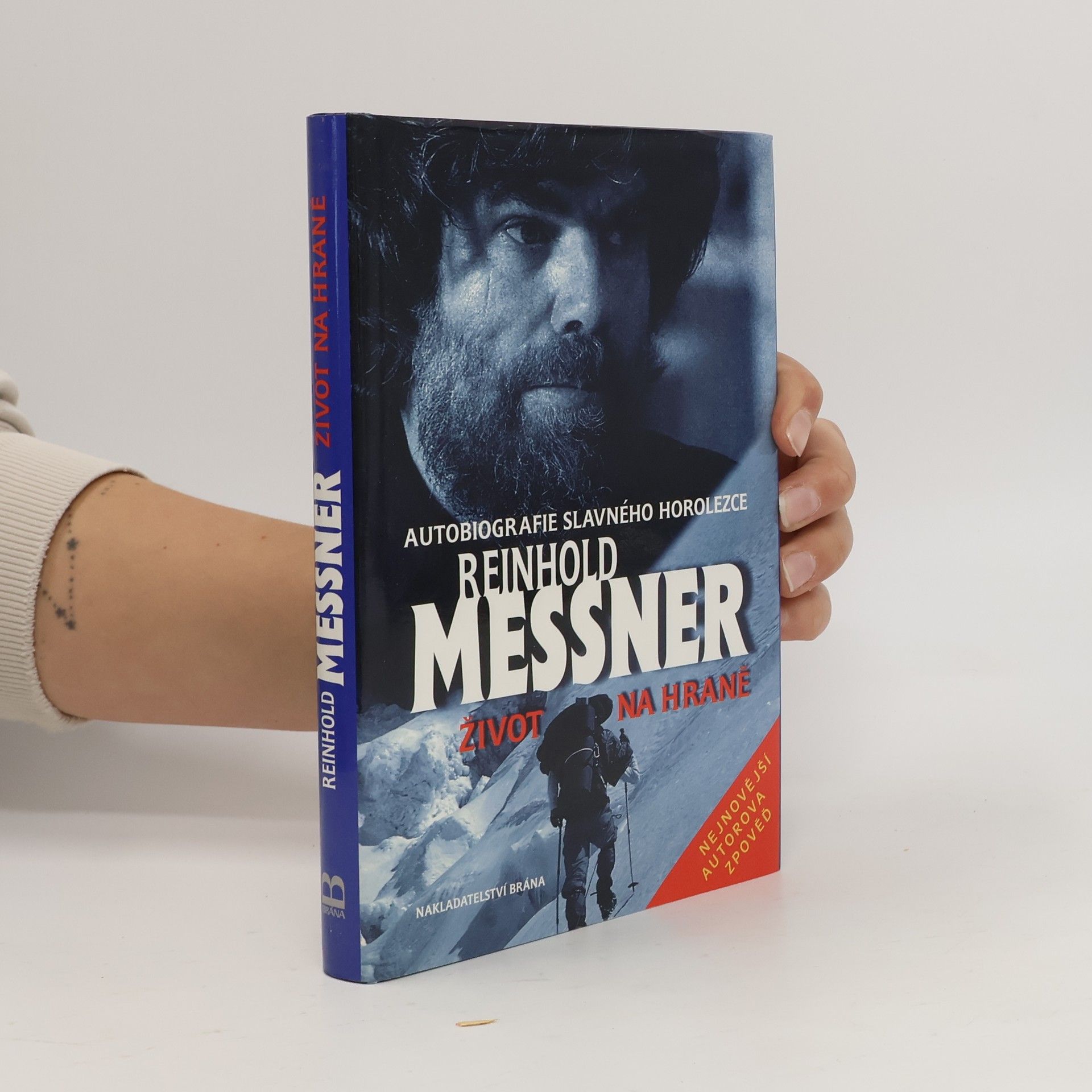 Reinhold Messner Život na hraně. Autobiografie slavného horolezce v rozhovoru s Thomasem Hüetlinem