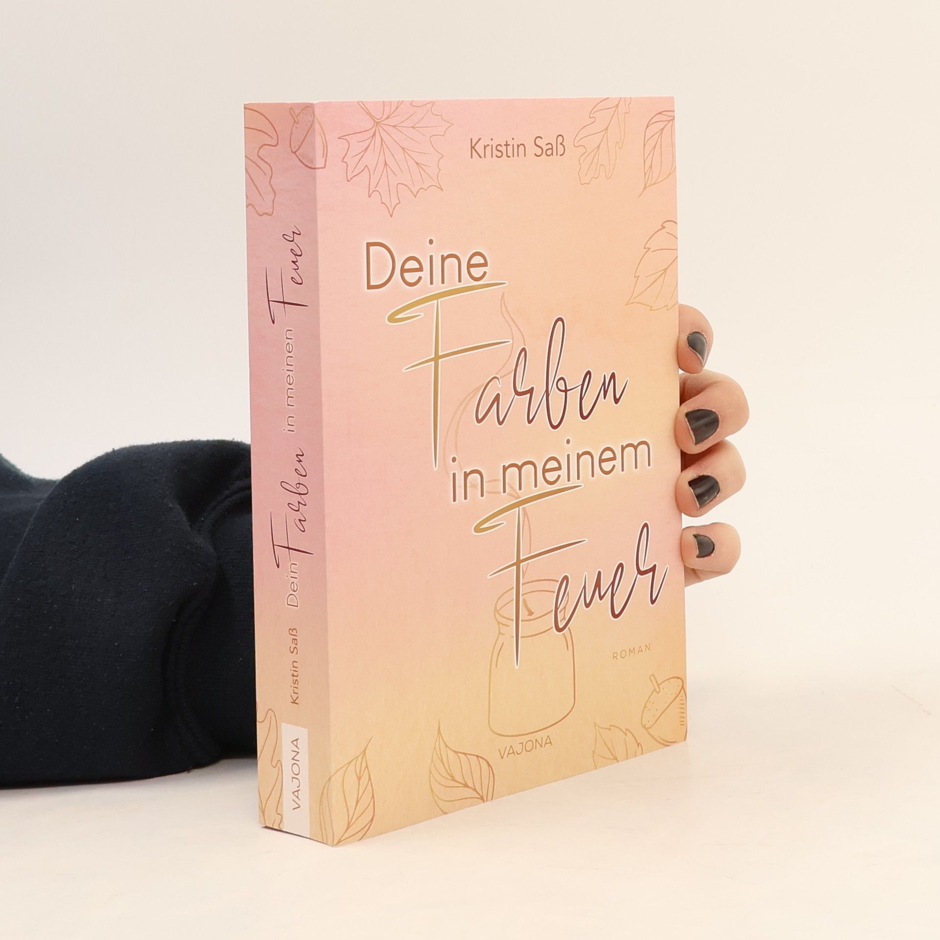 Kristin Saß Deine Farben in meinem Feuer