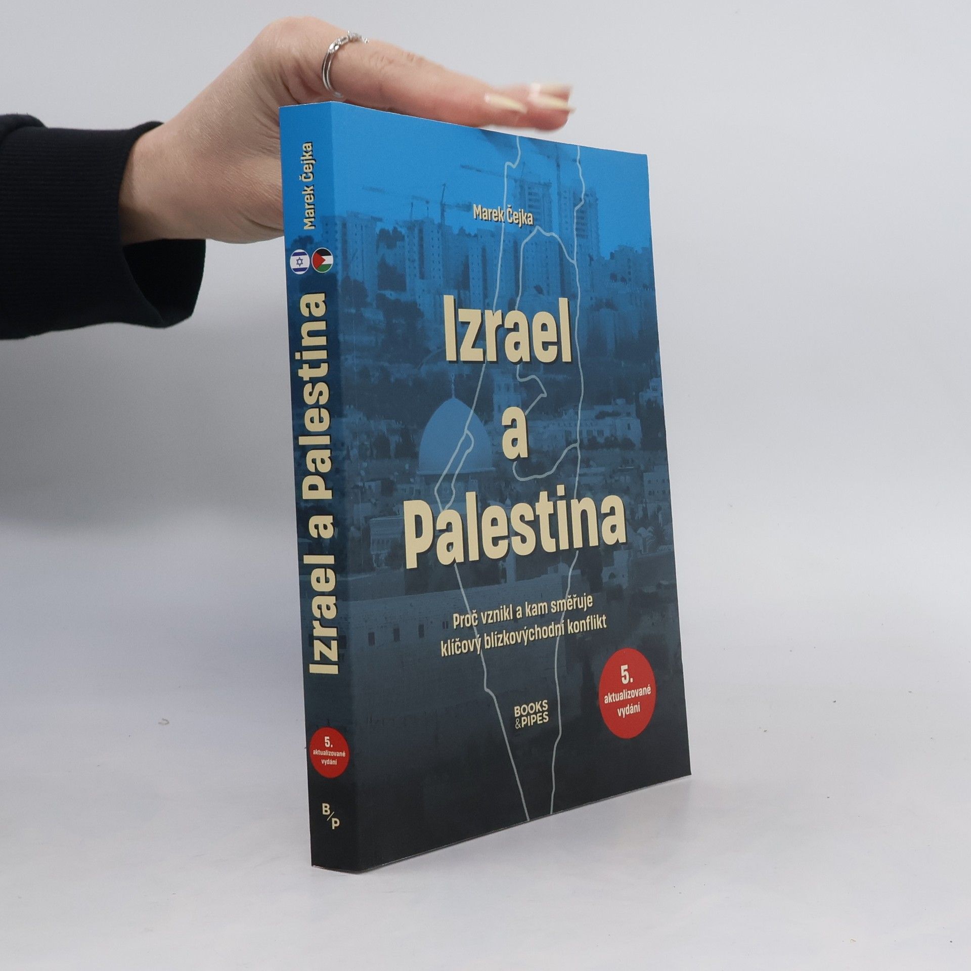 Marek Čejka Izrael a Palestina: proč vznikl a kam směřuje klíčový blízkovýchodní konflikt