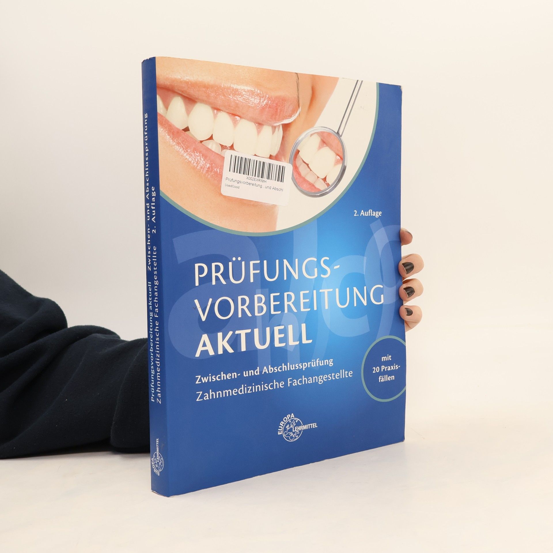 Prüfungsvorbereitung aktuell zahnmedizinische Fachangestellte, zahnmedizinischer Fachangestellter, 2. Auflage, Mit 20 Praxisfällen