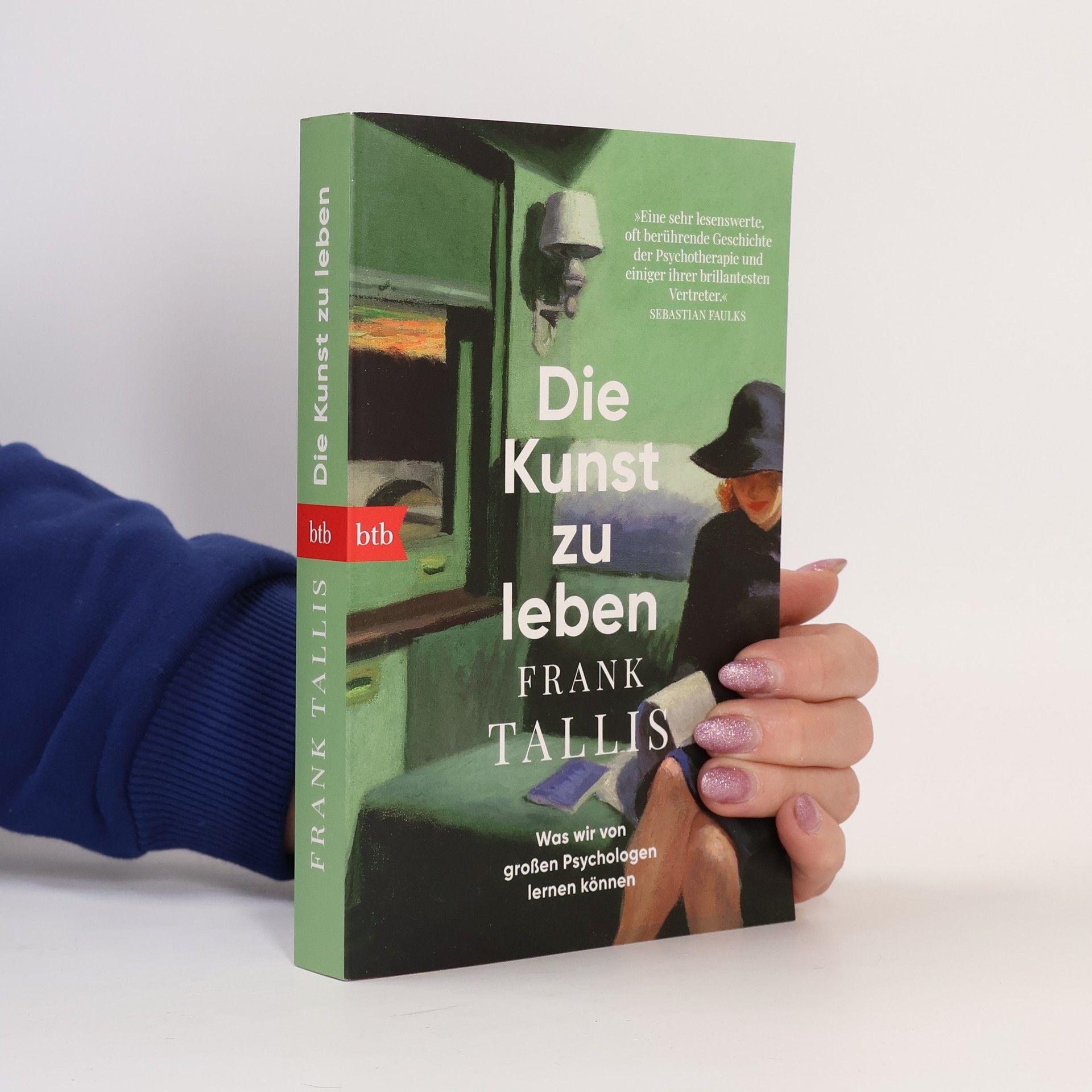 Frank Tallis Die Kunst zu leben. Was wir von großen Psychologen lernen können