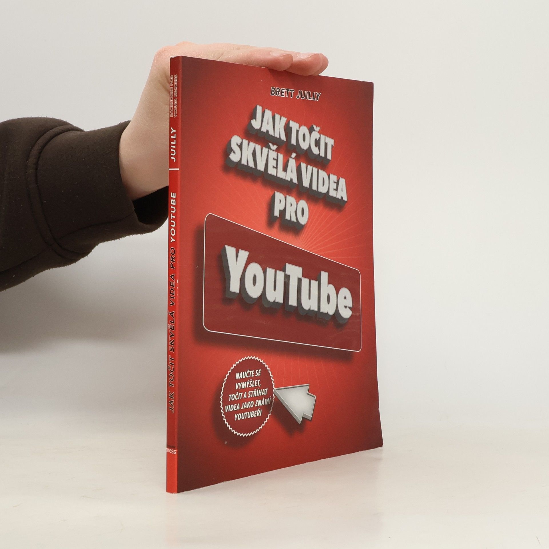 Brett Juilly Jak točit skvělá videa pro YouTube