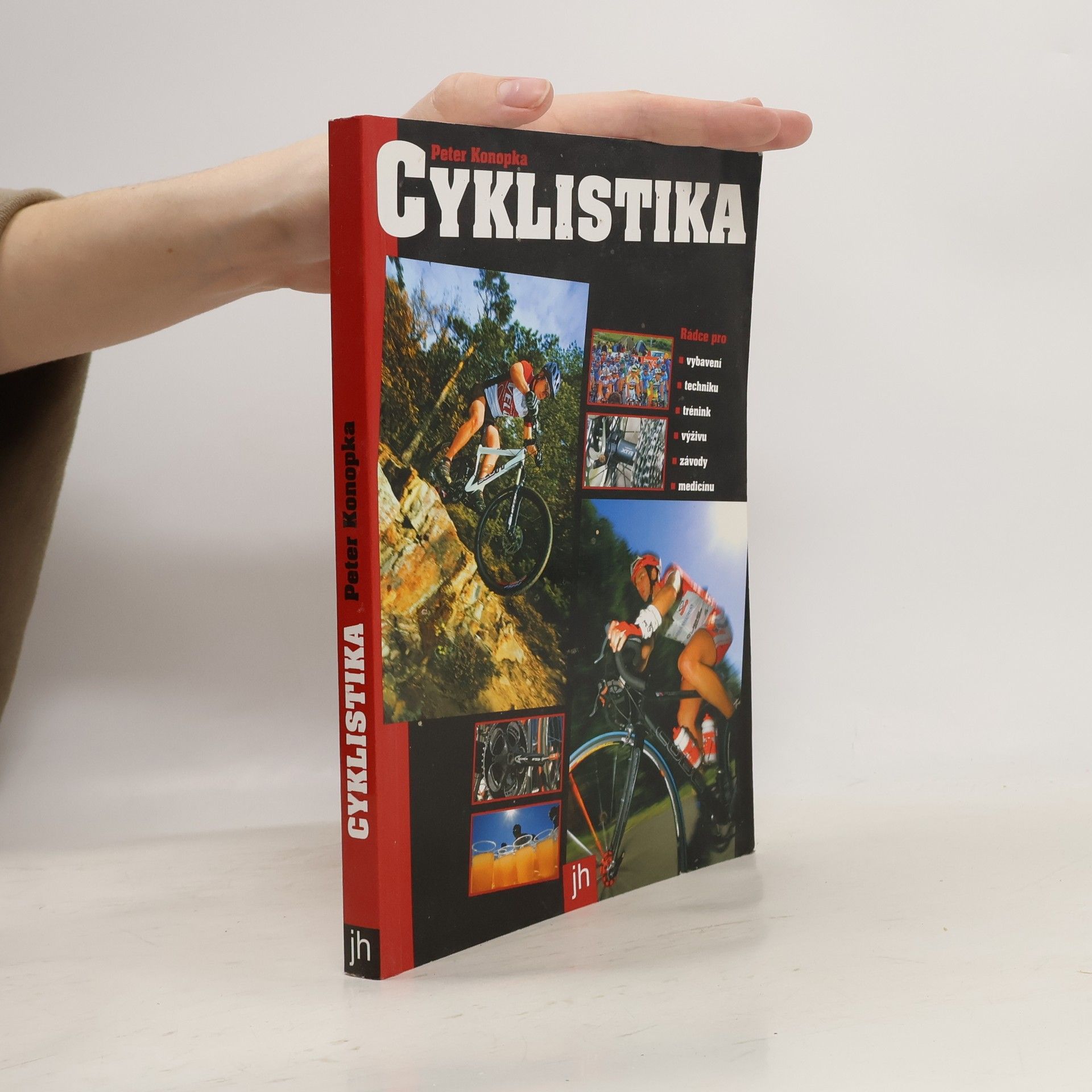 Peter Konopka Cyklistika: Rádce pro vybavení, techniku, trénink, výživu, závody a medicínu