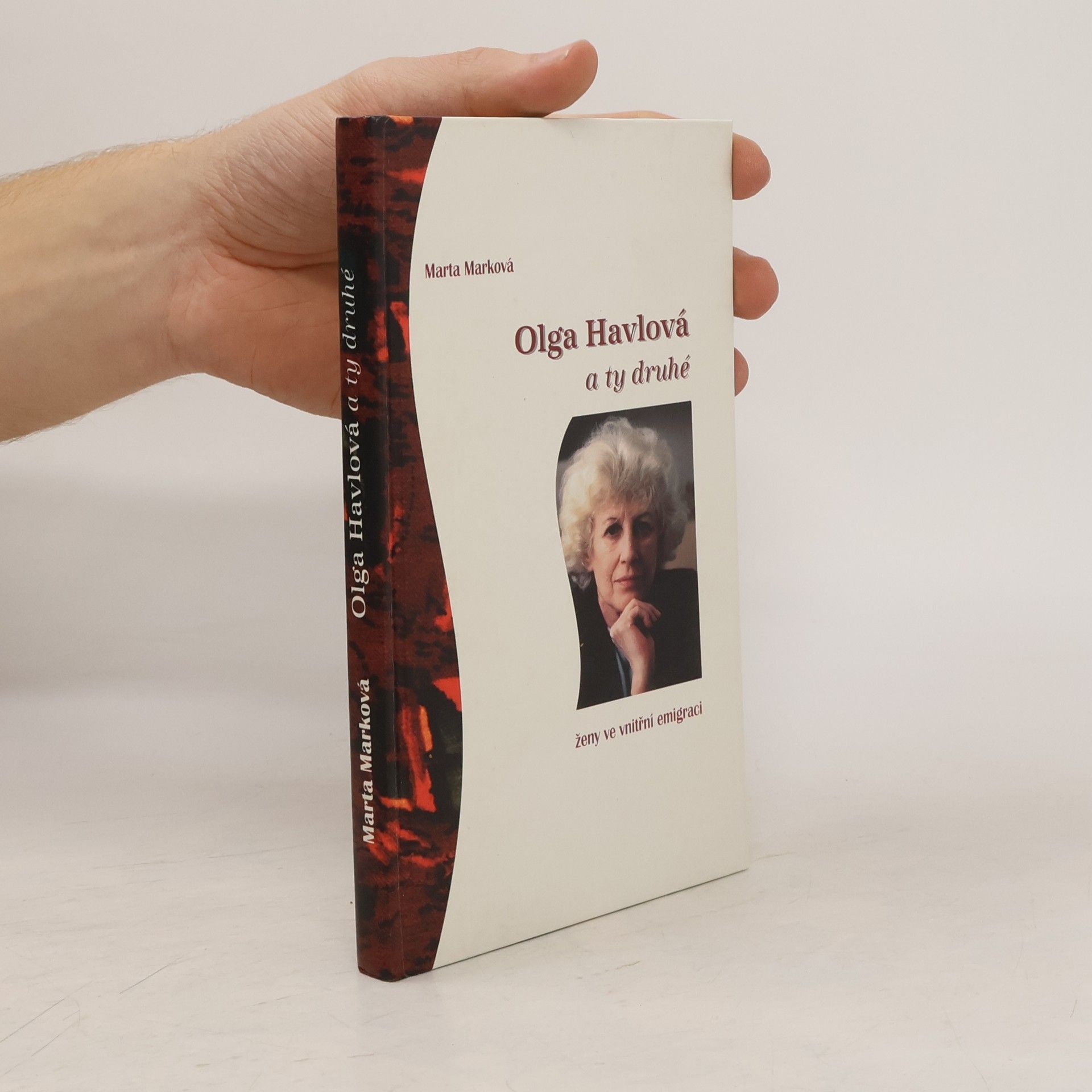 Marta Pelinka-Marková Olga Havlová a ty druhé. Ženy ve vnitřní emigraci