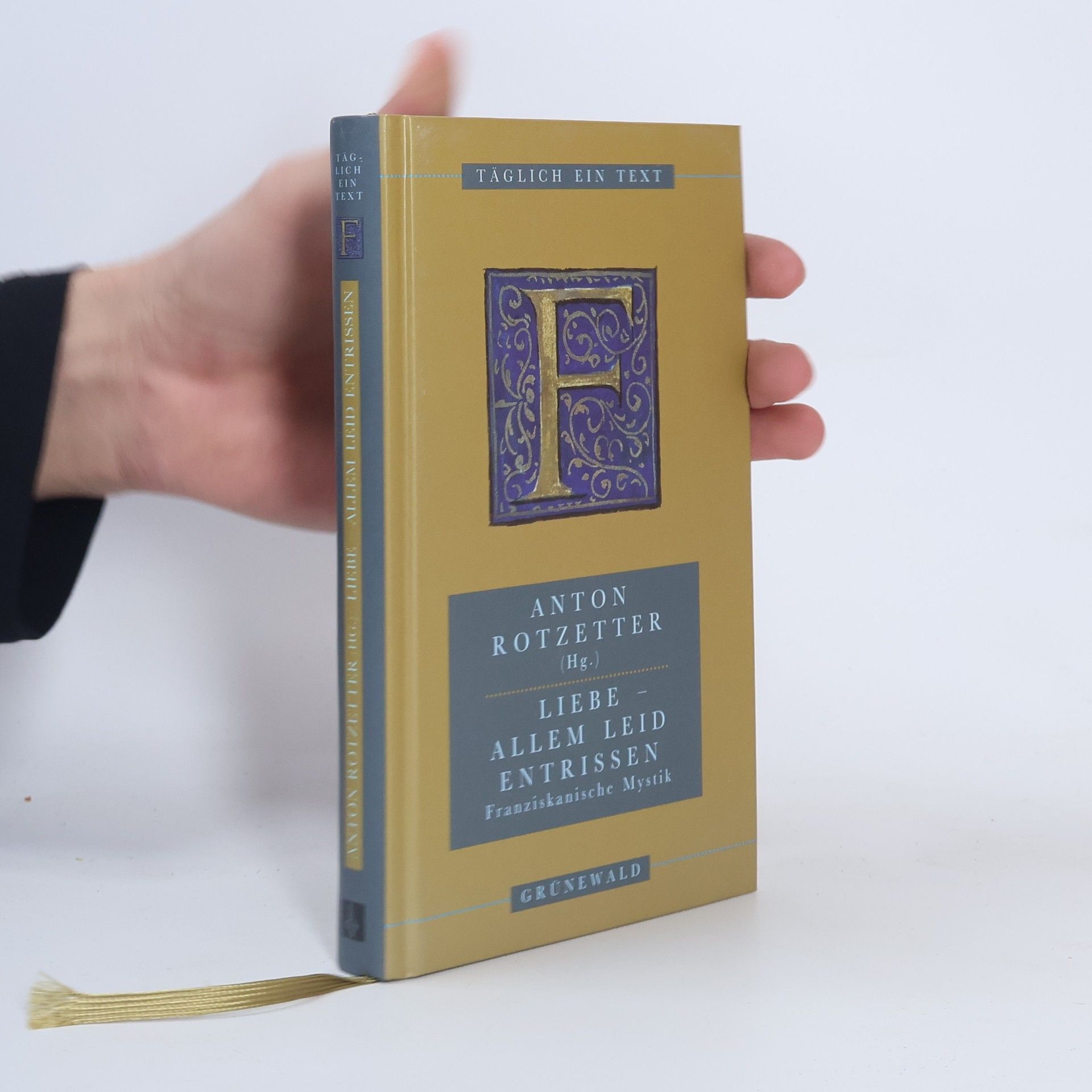 Anton Rotzetter Liebe, allem Leid entrissen. Franziskanische Mystik.
