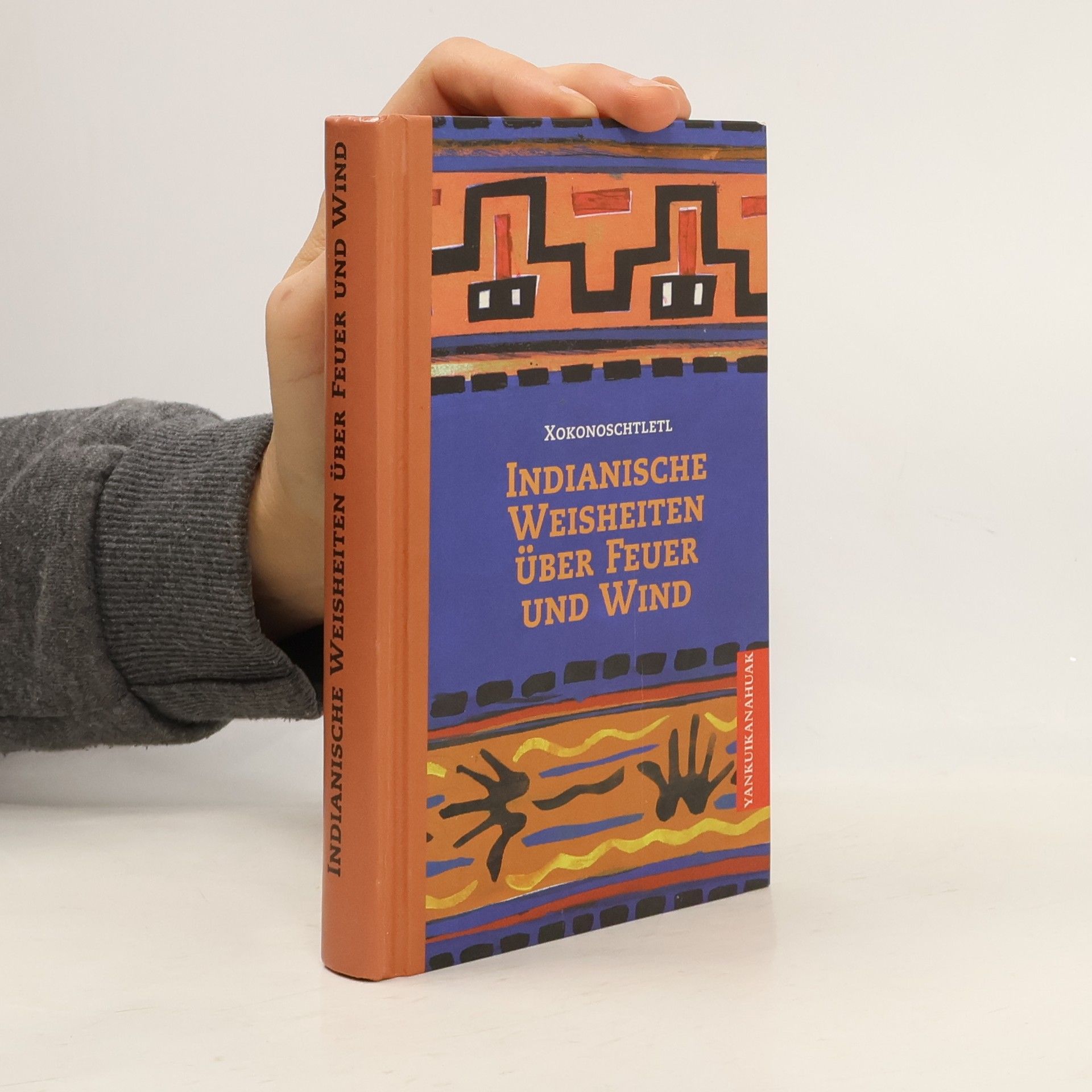 Xokonoschetletl Gomora Indianische Weisheiten über Feuer und Wind