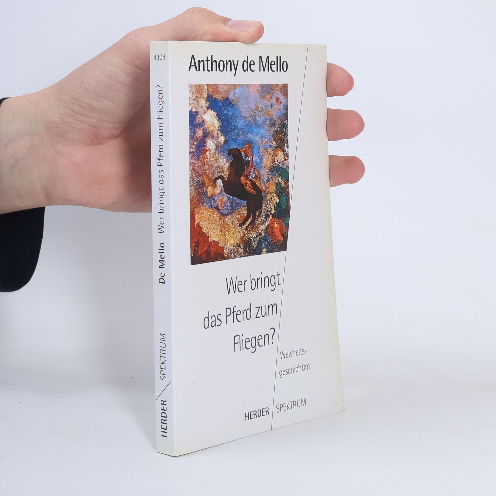 Anthony de Mello Wer bringt das Pferd zum Fliegen?