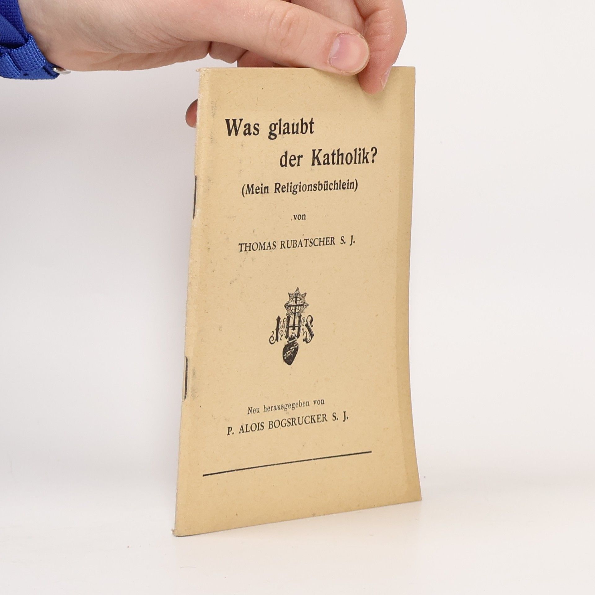 Thomas Rubatscher Was glaubt der Katholik?