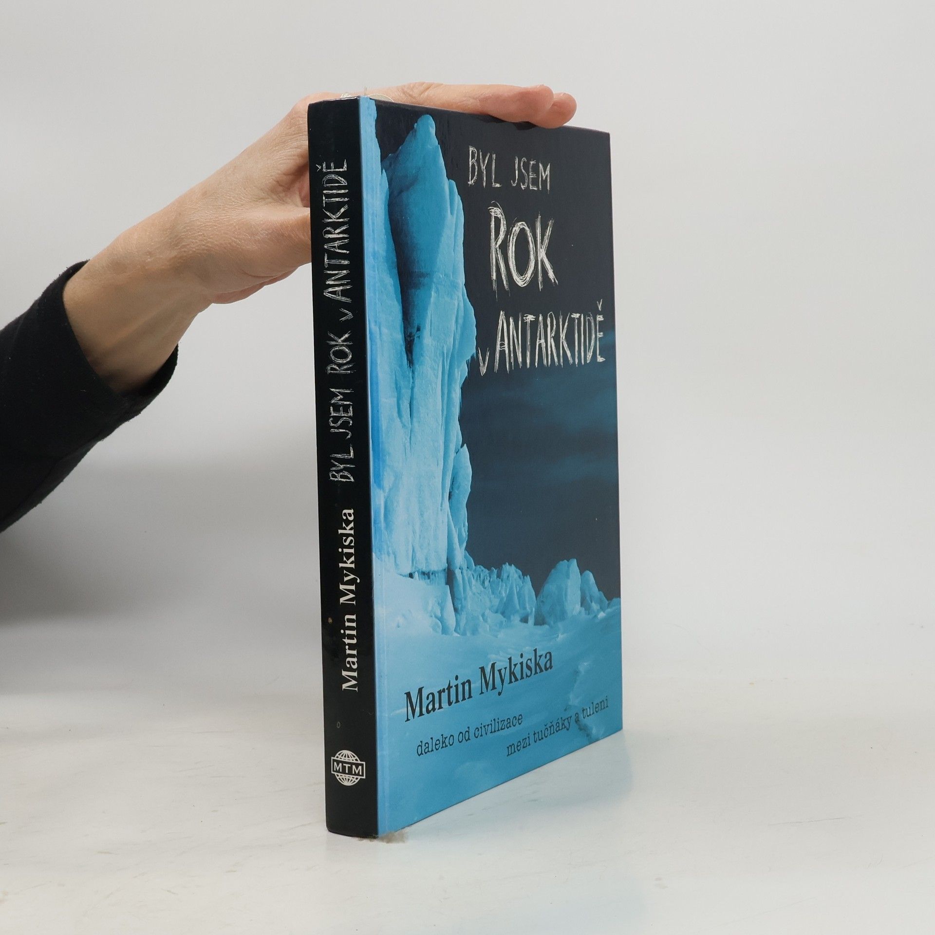 Martin Mykiska Byl jsem rok v Antarktidě