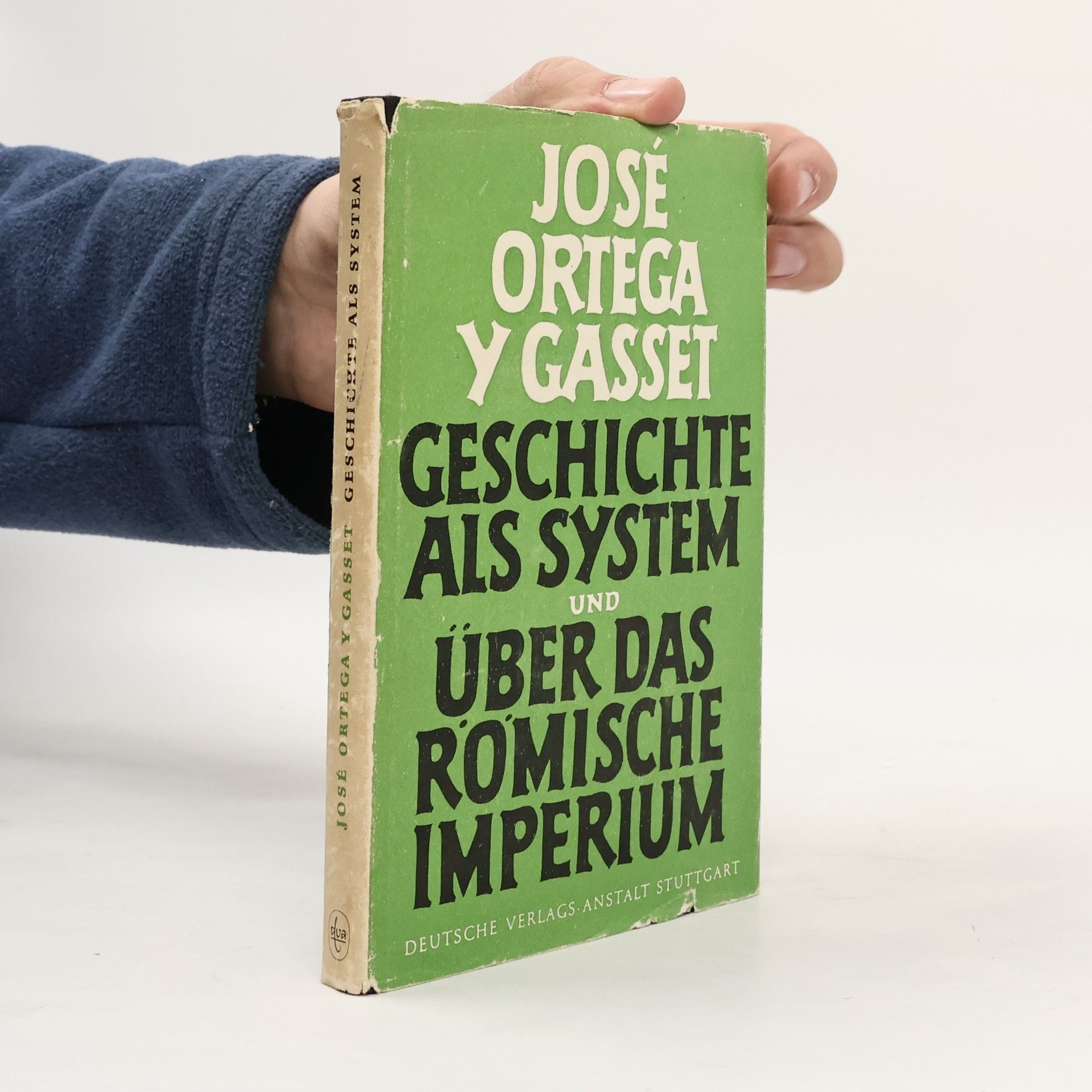 José Ortega y Gasset Geschichte als System und Über das römische Imperium