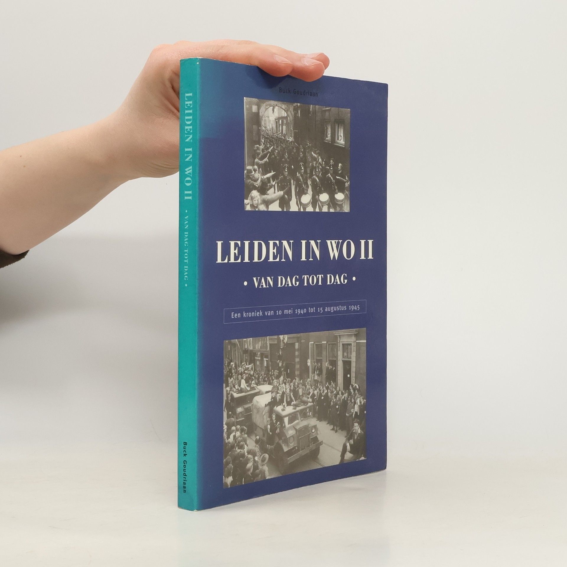 F. G. W. Goudriaan Leiden in de Tweede Wereldoorlog van dag tot dag