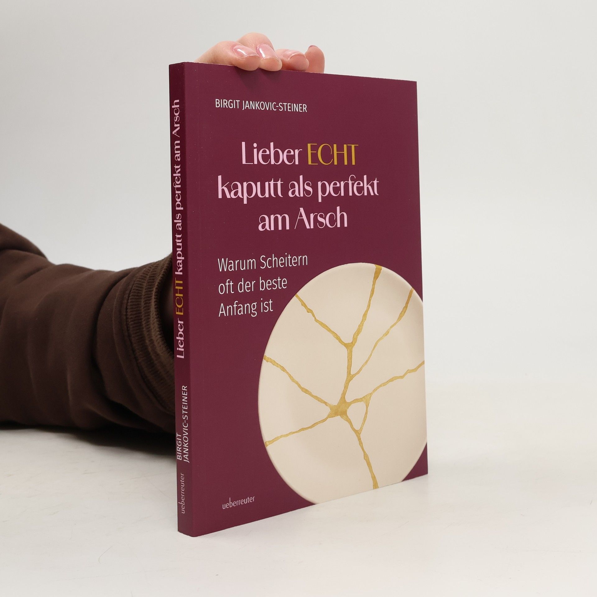 Birgit Jankovic-Steiner Lieber ECHT kaputt als perfekt am Arsch