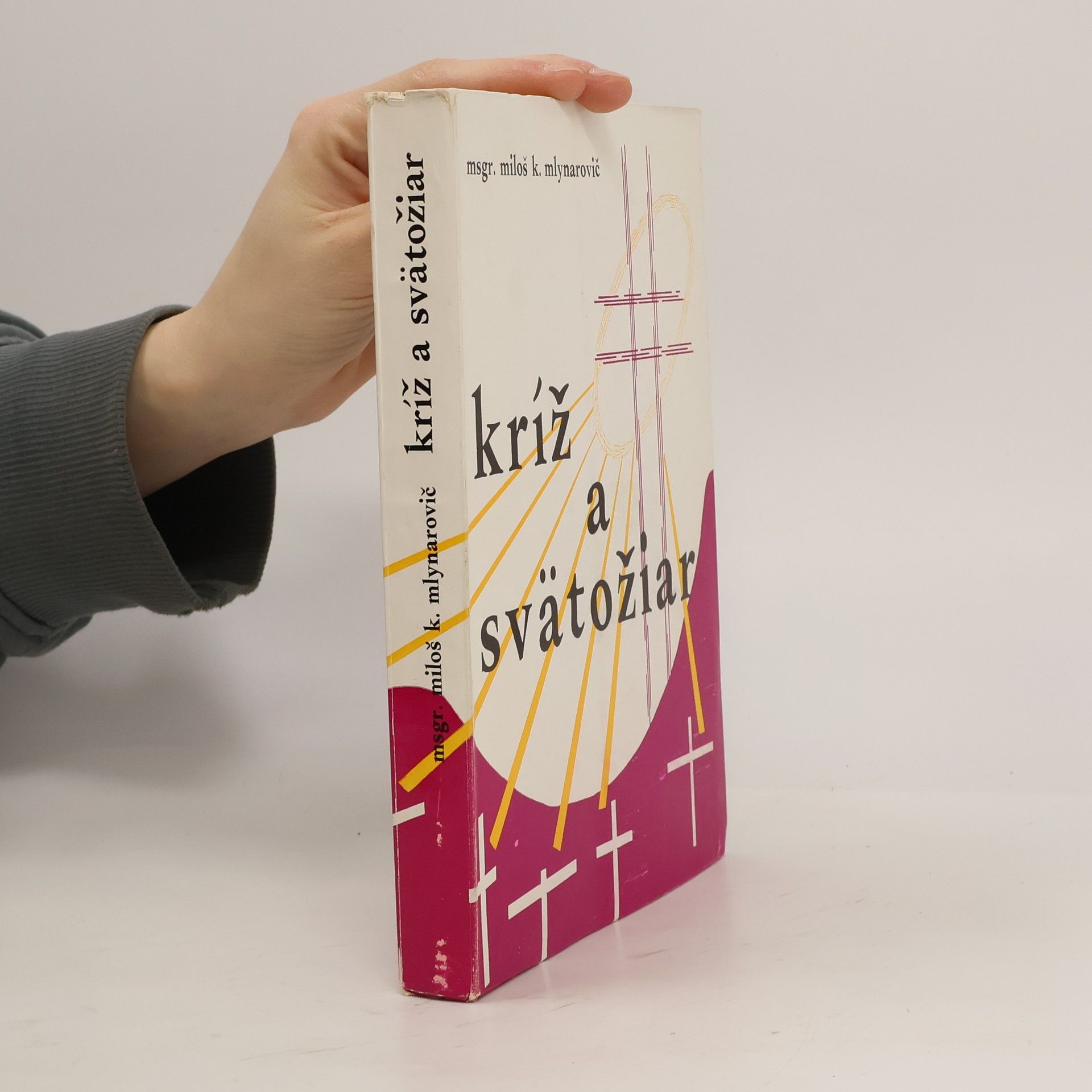 Miloš K. Mlynarovič Kríž a svätožiar