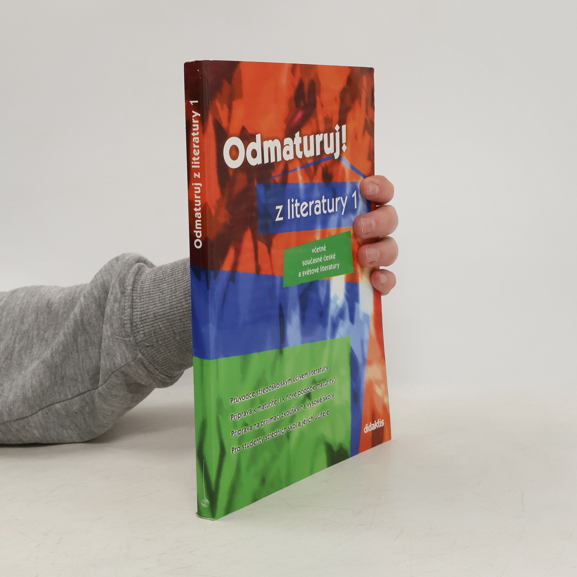 Various authors Odmaturuj! z literatury 1 : včetně současné české a světové literatury