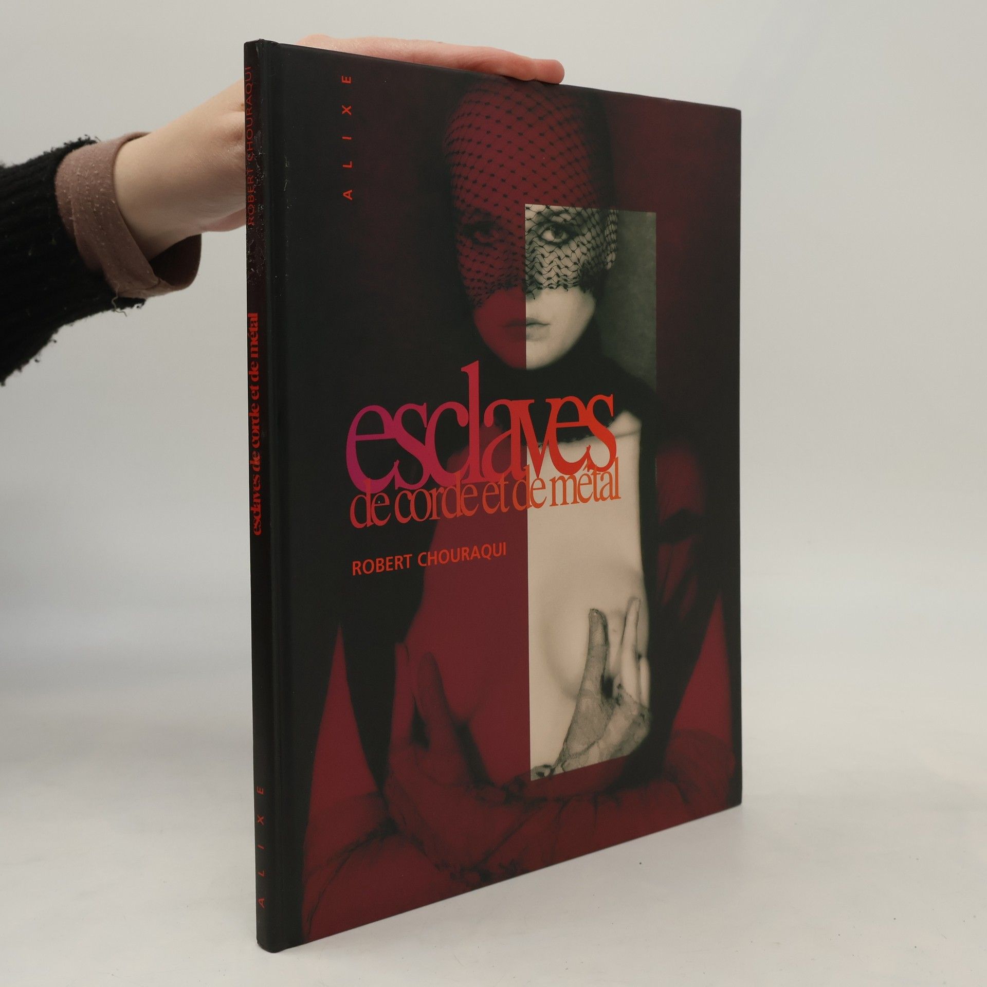 Robert Chouraqui Esclaves de corde et de métal