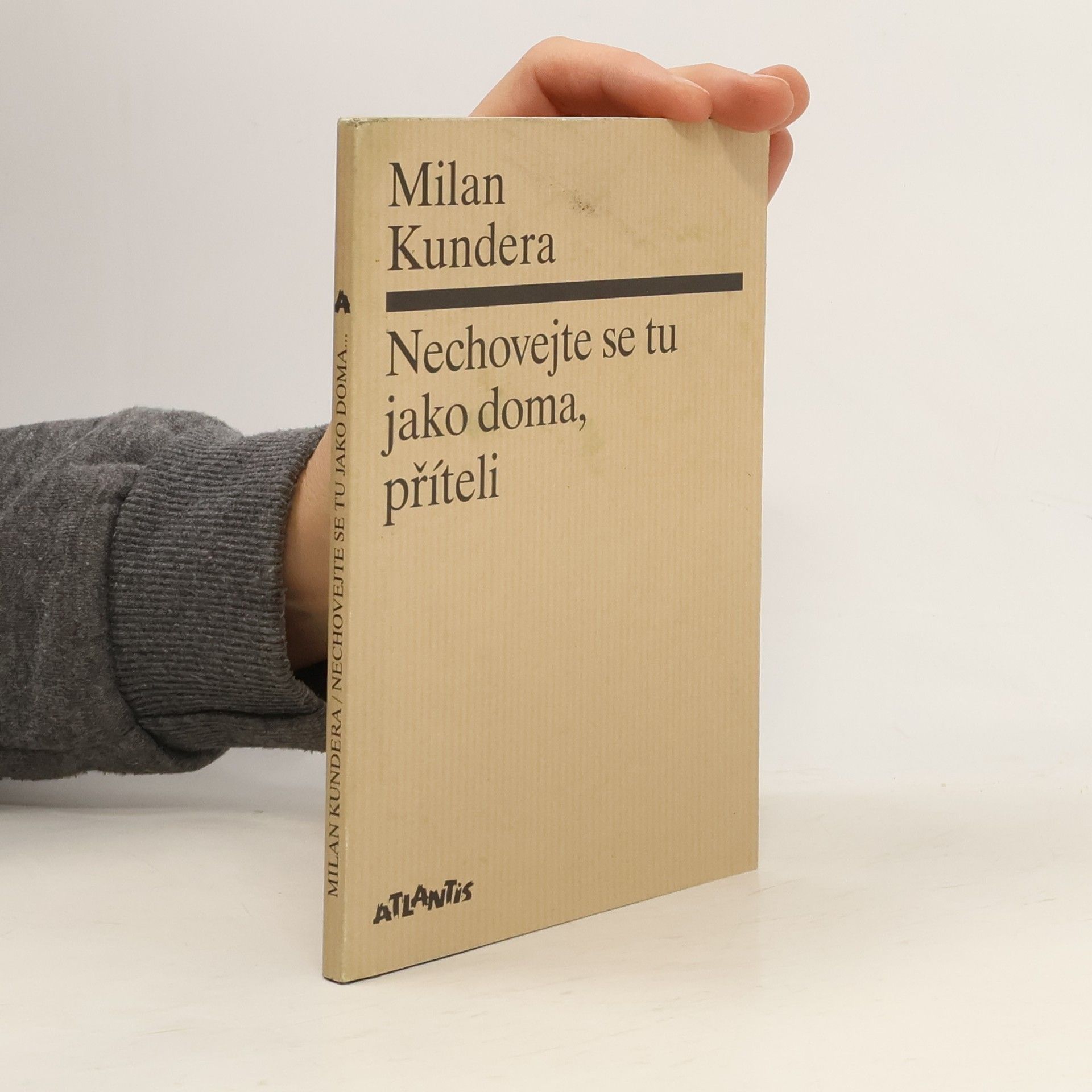 Milan Kundera Nechovejte se tu jako doma, příteli