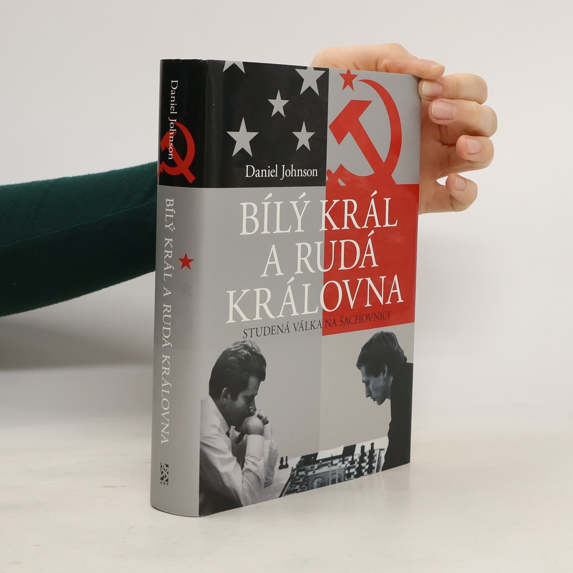 Daniel Johnson Bílý král a rudá královna: Studená válka na šachovnici