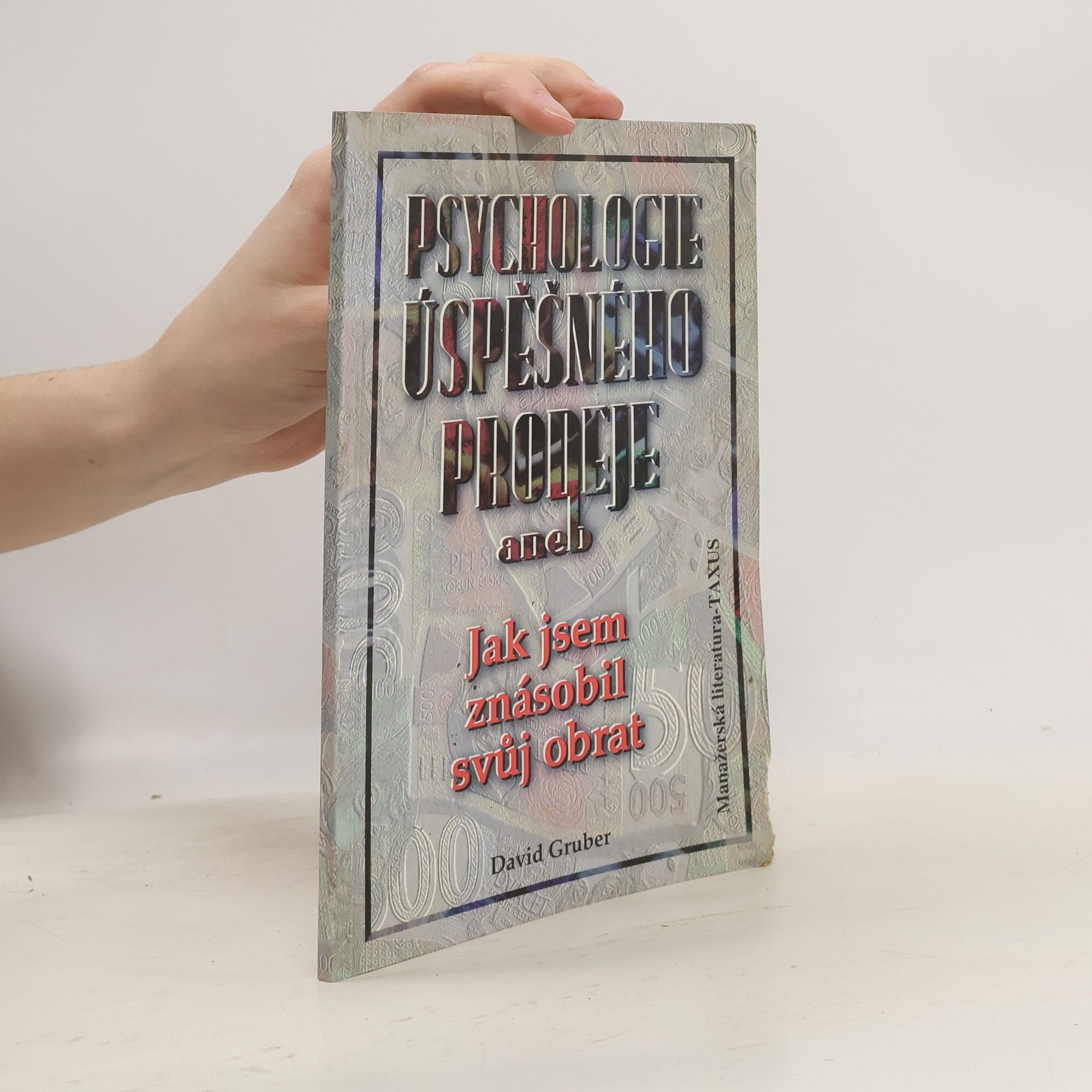 David Gruber Psychologie úspěšného prodeje aneb jak jsem znásobil svůj obrat