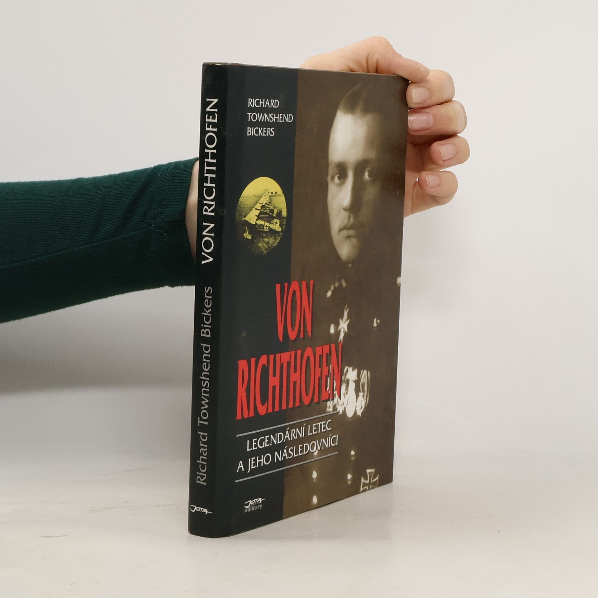 Richard Townshend Bickers Von Richthofen. Legendární letec a jeho následovníci