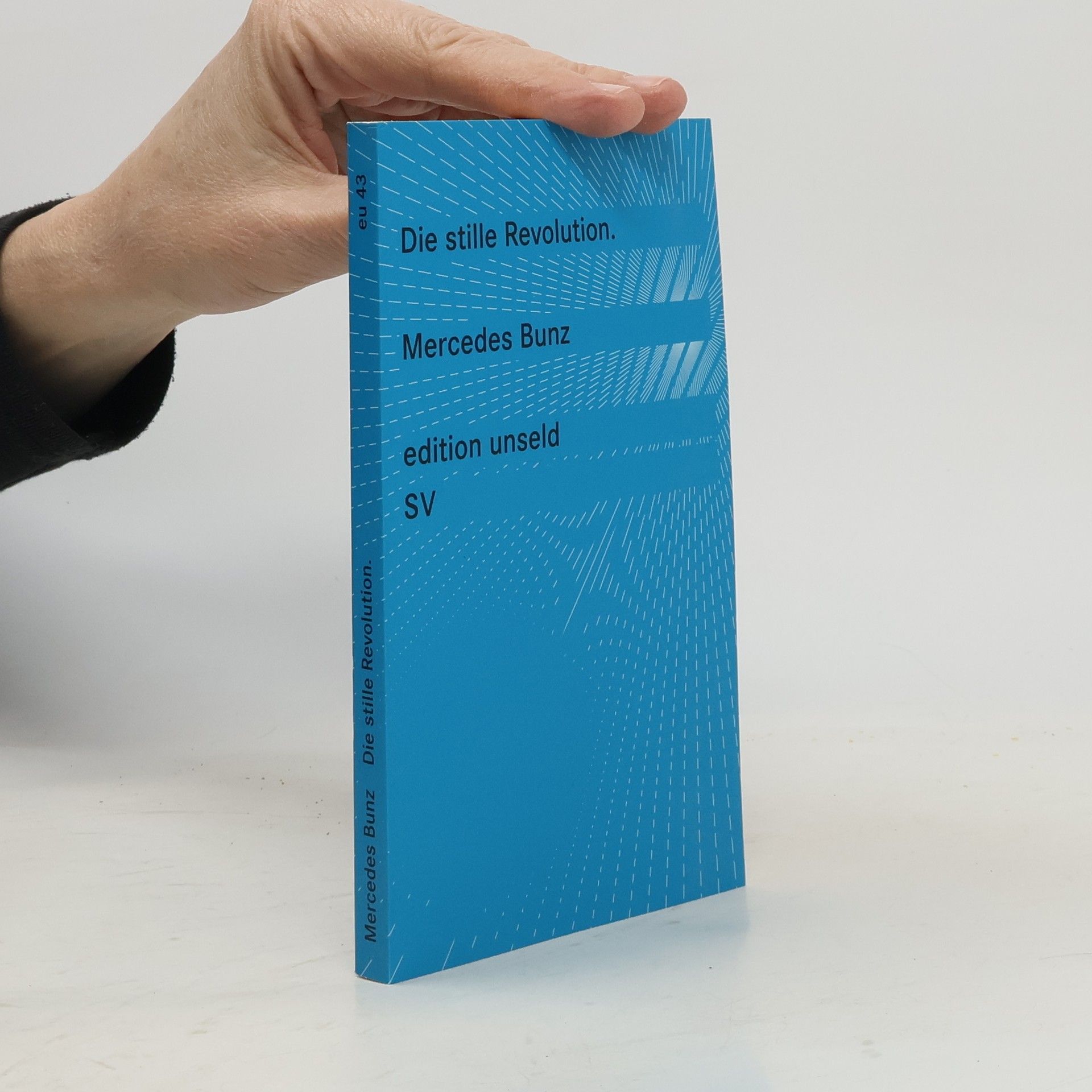 Mercedes Bunz Edition Unseld - 43: Die stille Revolution