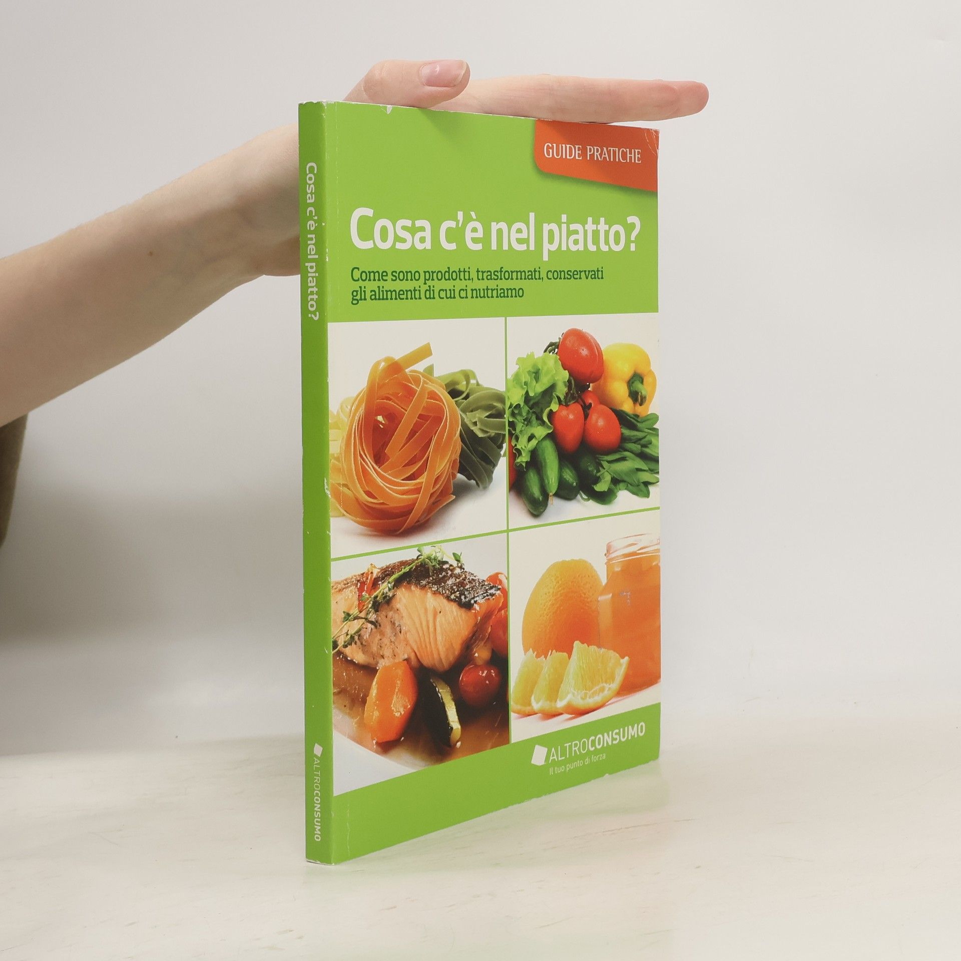 R. Molaschi Guide Pratiche: Cosa c'è nel piatto? Come sono prodotti, trasformati, conservati gli alimenti di cui ci nutriamo